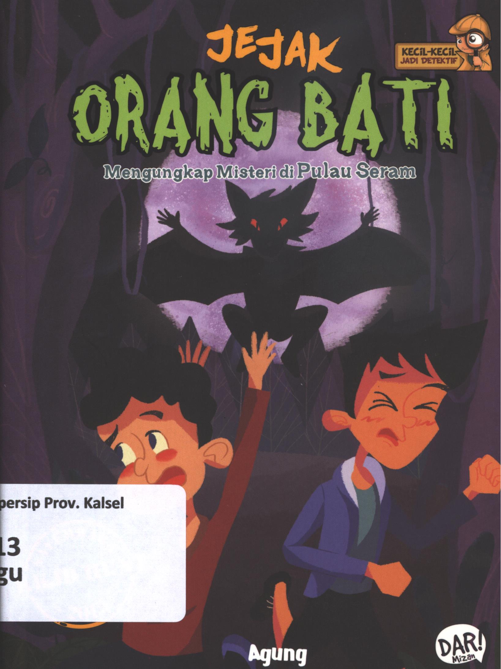 Cover Jejak orang Bati :  mengungkap misteri di pulau seram / Agung ; penyunting, Yulia Nurul Irawan dan Huda wahid