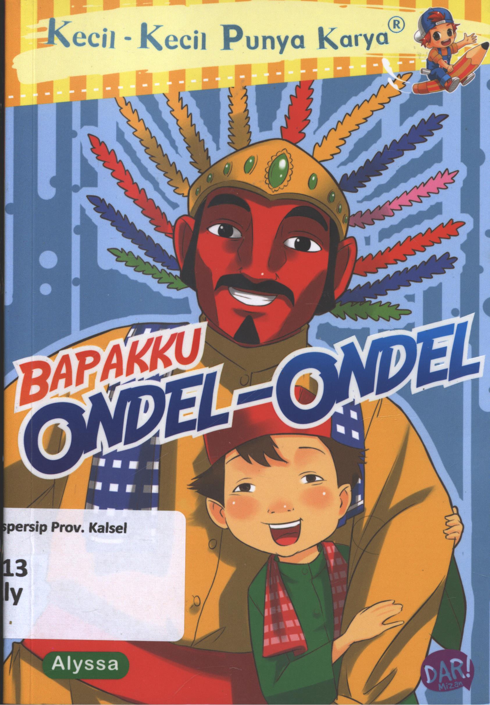 Cover Bapakku ondel-ondel / Alyssa Najwa Soraya ; penyunting, Dadan Ramadhan dan Triani Retno A