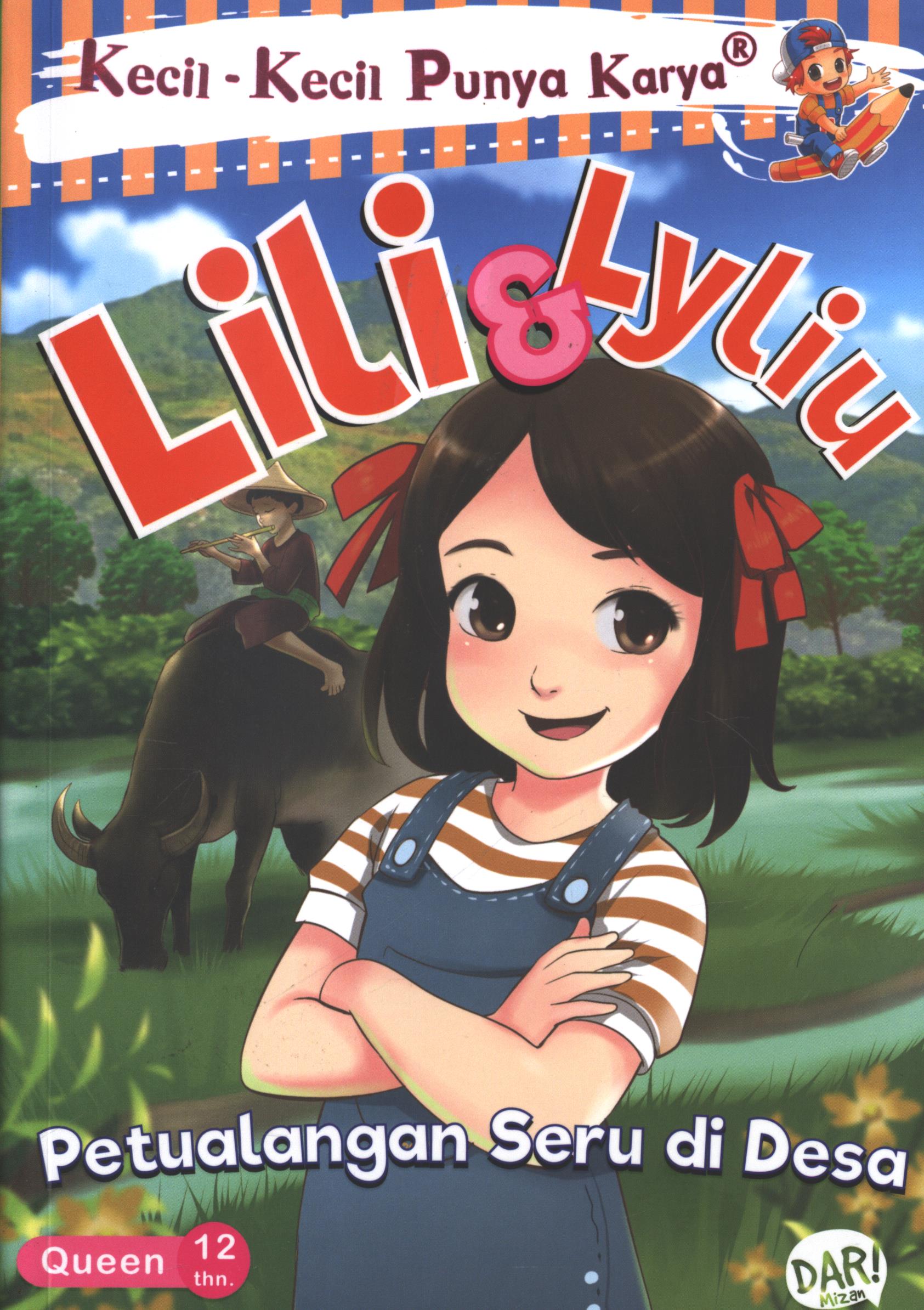 Cover Lili dan Lyliu :  petualangan seru di desa / Queen Aura ; penyunting, Dadan Ramadhan dan Huda Wahid.