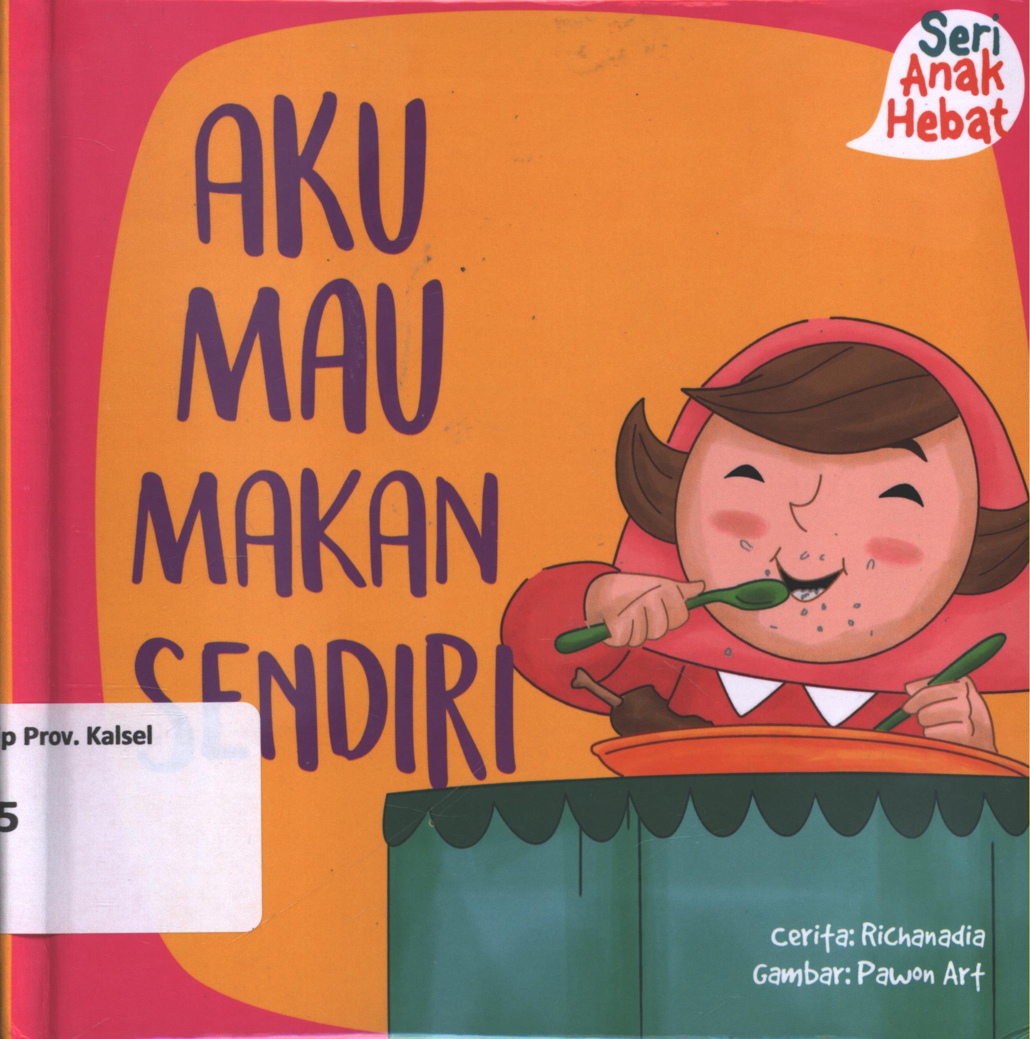Cover Aku mau makan sendiri / Richanadia ; editor, Nurhadiansyah
