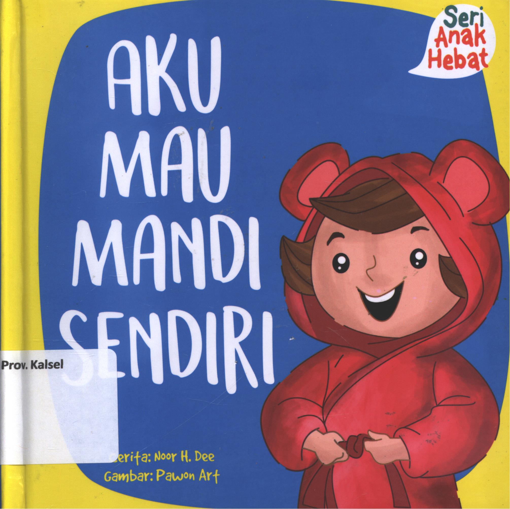 Cover Aku mau mandi sendiri / Noor H. Dee ; editor, Nurhadiansyah