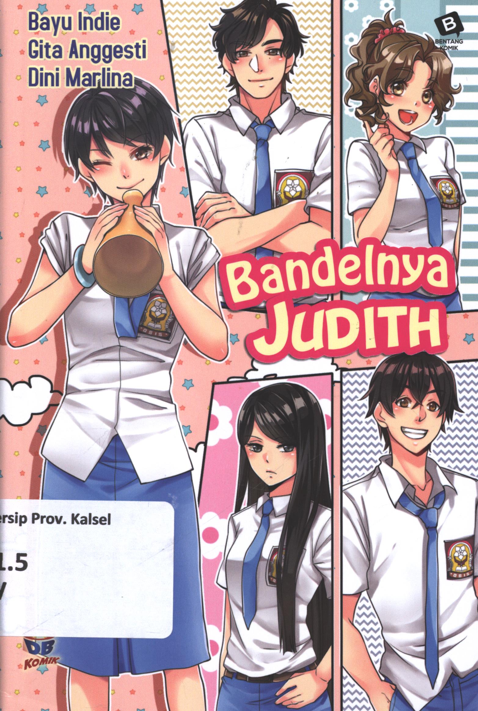 Cover Bandelnya judith / Bayu Indie, Gita Anggesti, Dini Marlina ; penyunting, Olipayoe