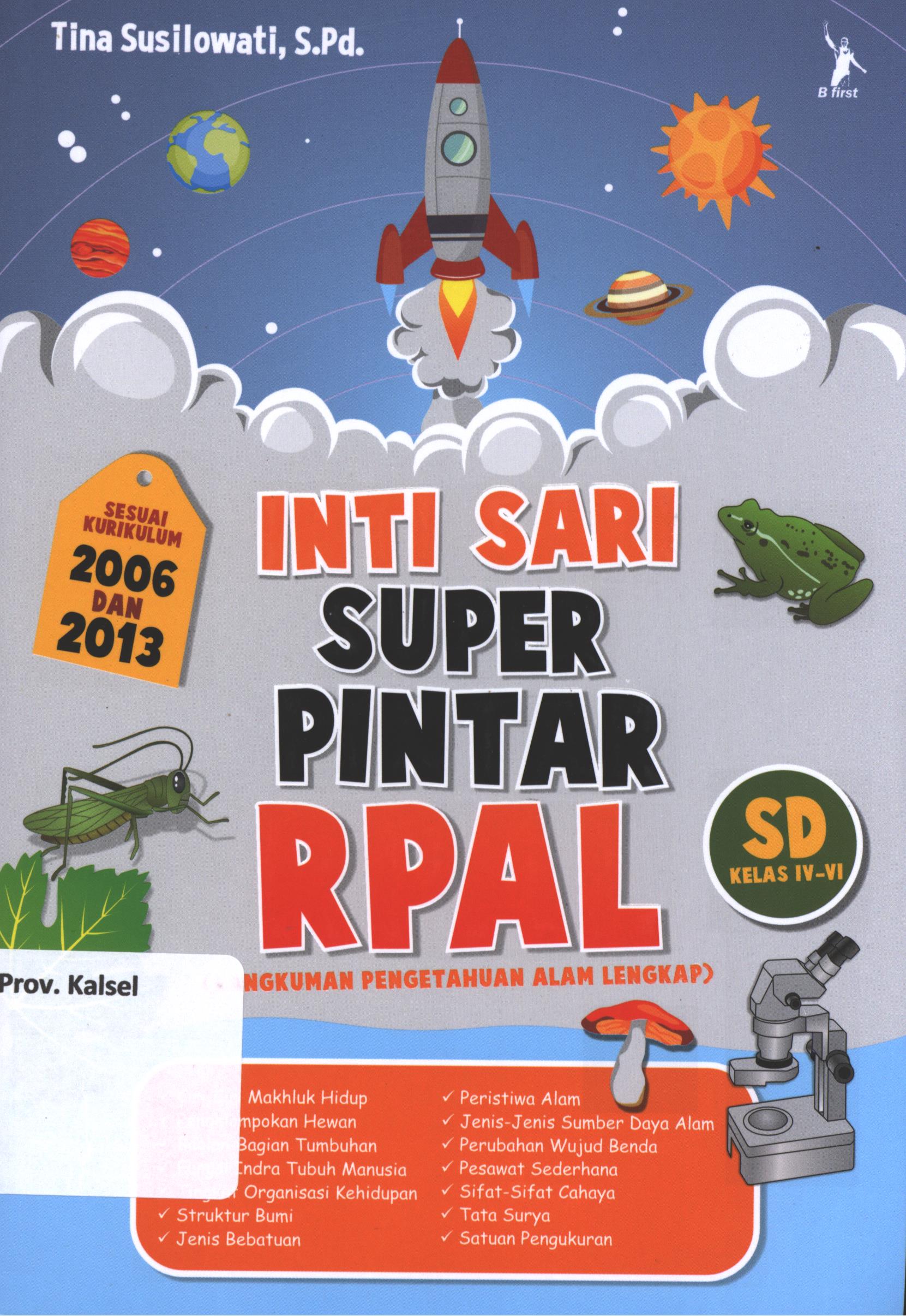 Cover Inti sari super pintar RPAL (Rangkuman Pengetahuan Alam Lengkap) SD kelas IV-VI / Tina Susilowati ; penyunting, Ayu Wulandari Saputri