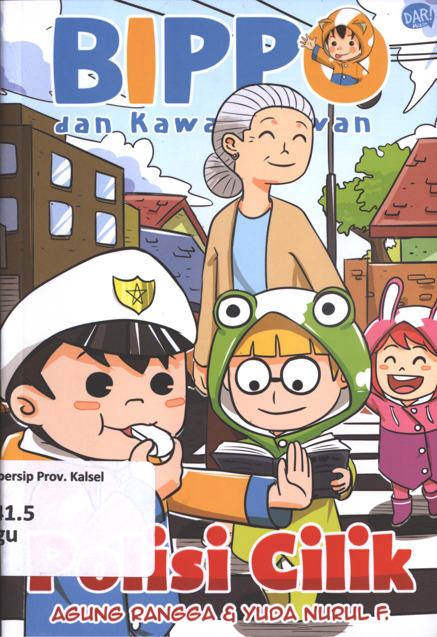 Cover Bippo dan kawan-kawan :  polisi cilik / Agung Rangga L. ; penyunting, Mahdisugio.