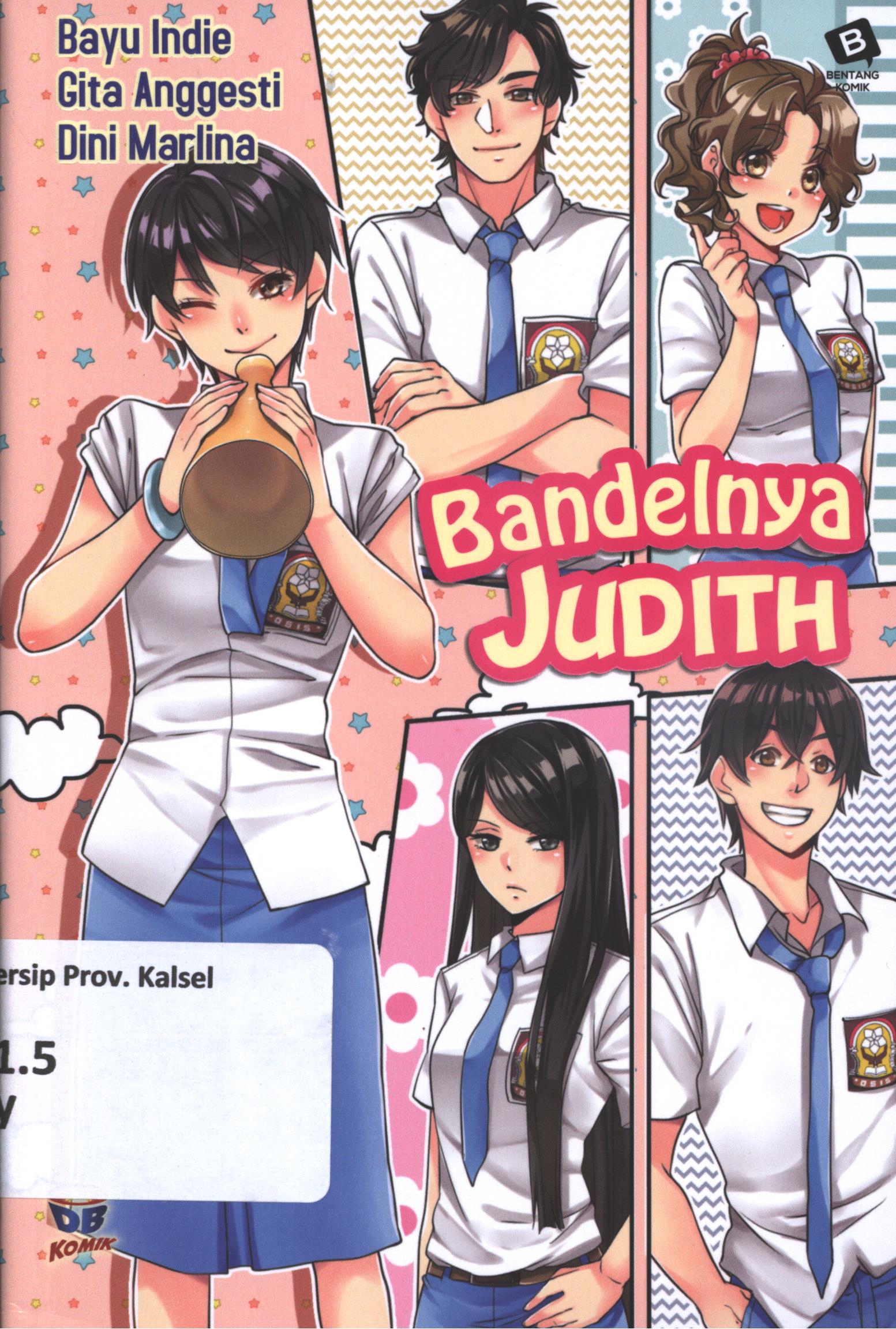 Cover Bandelnya judith / Bayu Indie, Gita Anggesti, Dini Marlina ; penyunting, Olipayoe