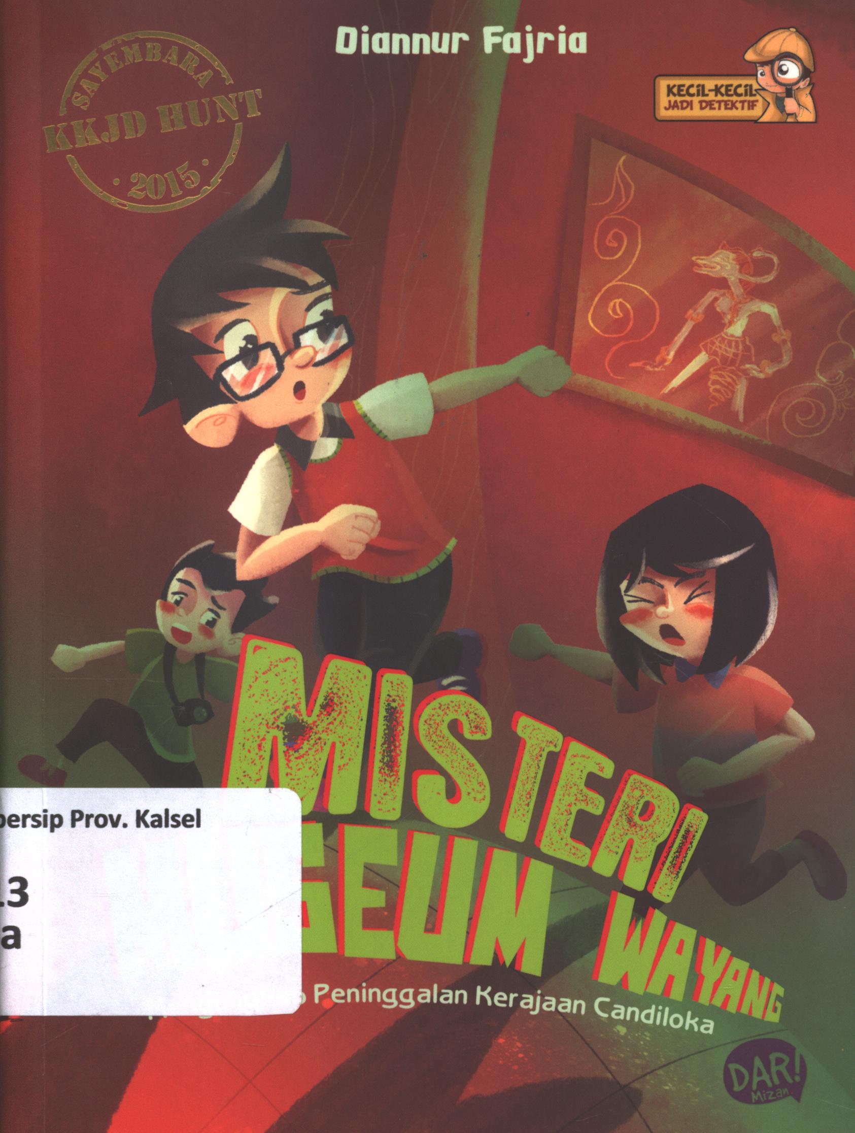 Cover Misteri museum wayang :  mengungkap peninggalan kerajaan candiloka / Diannur Fajria ; penyunting, Yulia Nurul Irawan dan Fita Chakra