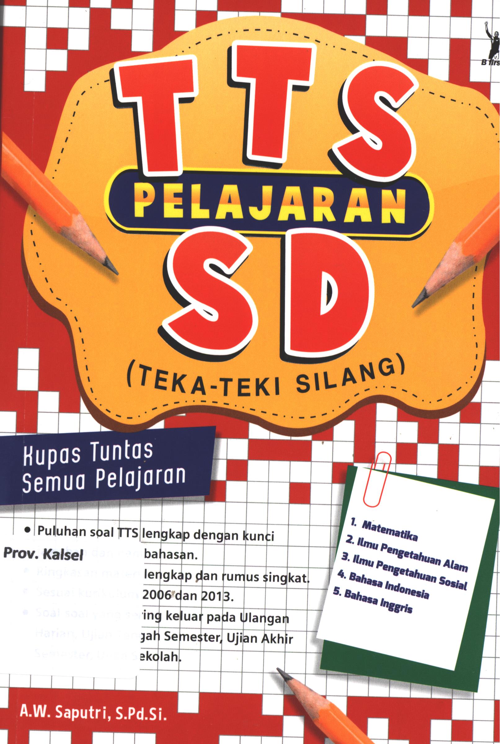 Cover TTS (Teka Teki Silang) pelajaran SD / A.W. Saputri ; penyunting, Erni Kristianingrum [et.al.]