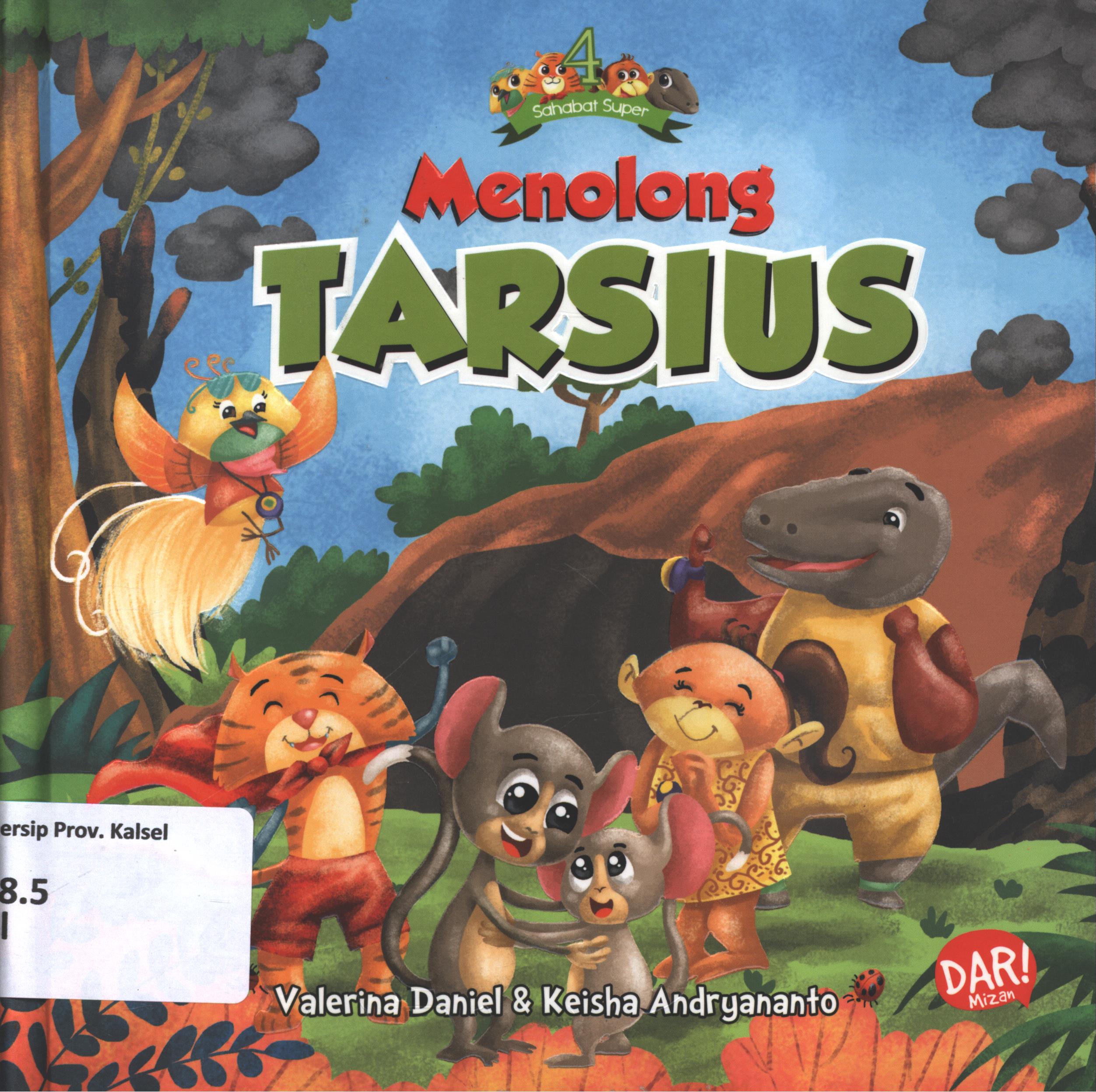 Cover Menolong Tarsius / Valerina Daniel dan Keisha Andryananto ; penyunting, Dadan Ramadhan