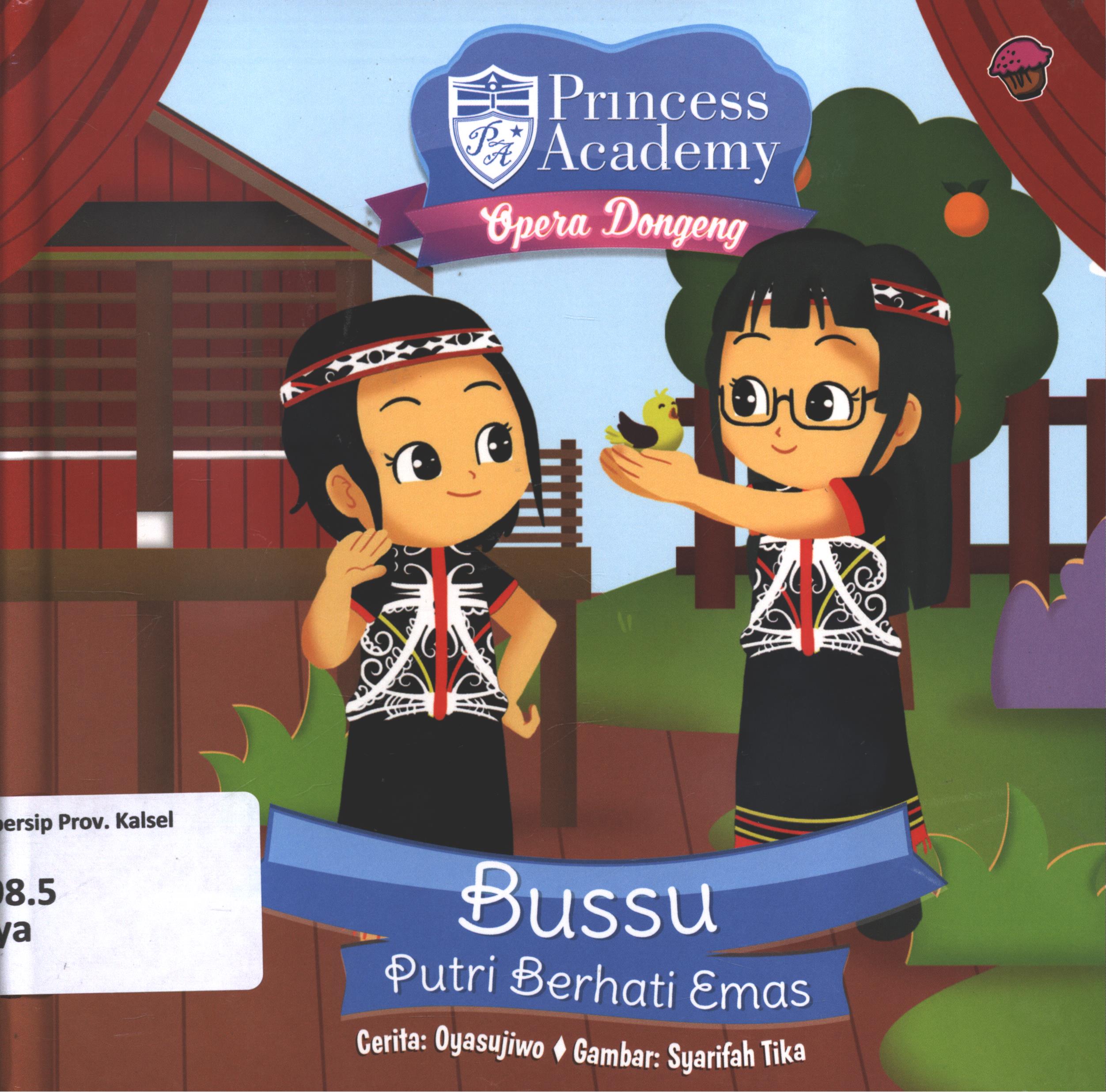 Cover Princess academy opera dongeng :  bussu putri berhati emas / Oyasujiwo ; penyunting, Wiwit Wijiastuti.