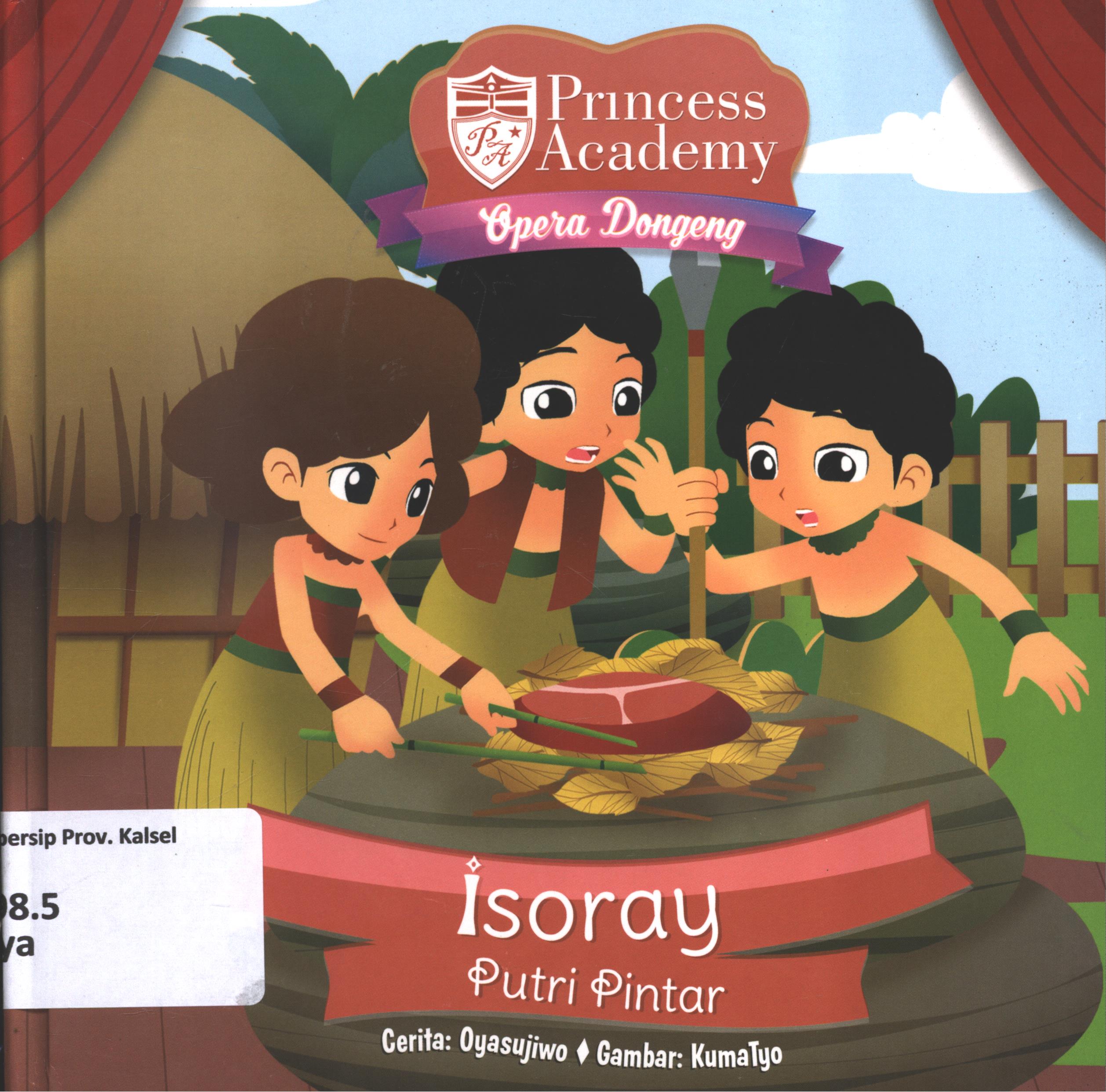 Cover Princess academy opera dongeng :  Isoray Putri pintar / Oyasujiwo ; penyunting, Wiwit Wijiastuti.