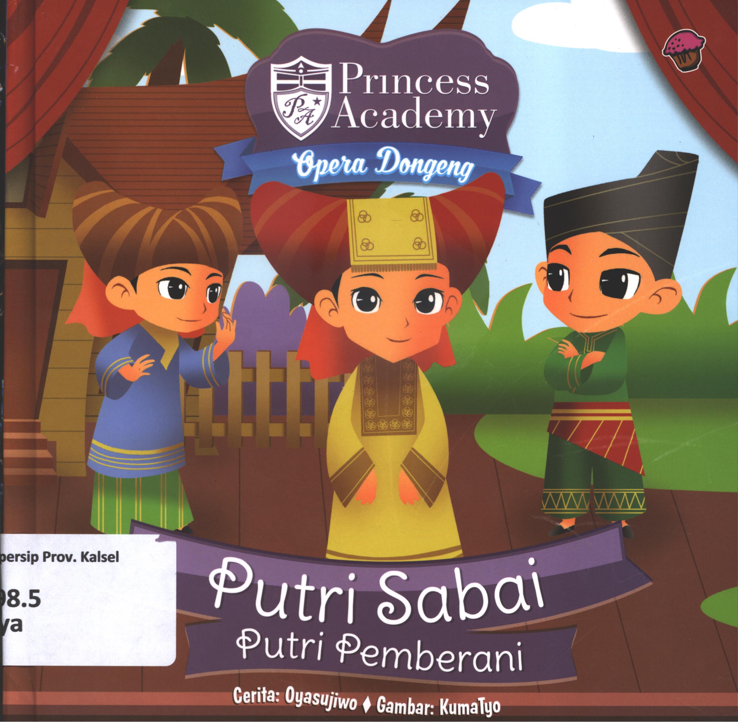 Cover Princess academy opera dongeng :  Putri sabai Putri pemberani / Oyasujiwo ; penyunting, Wiwit Wijiastuti.