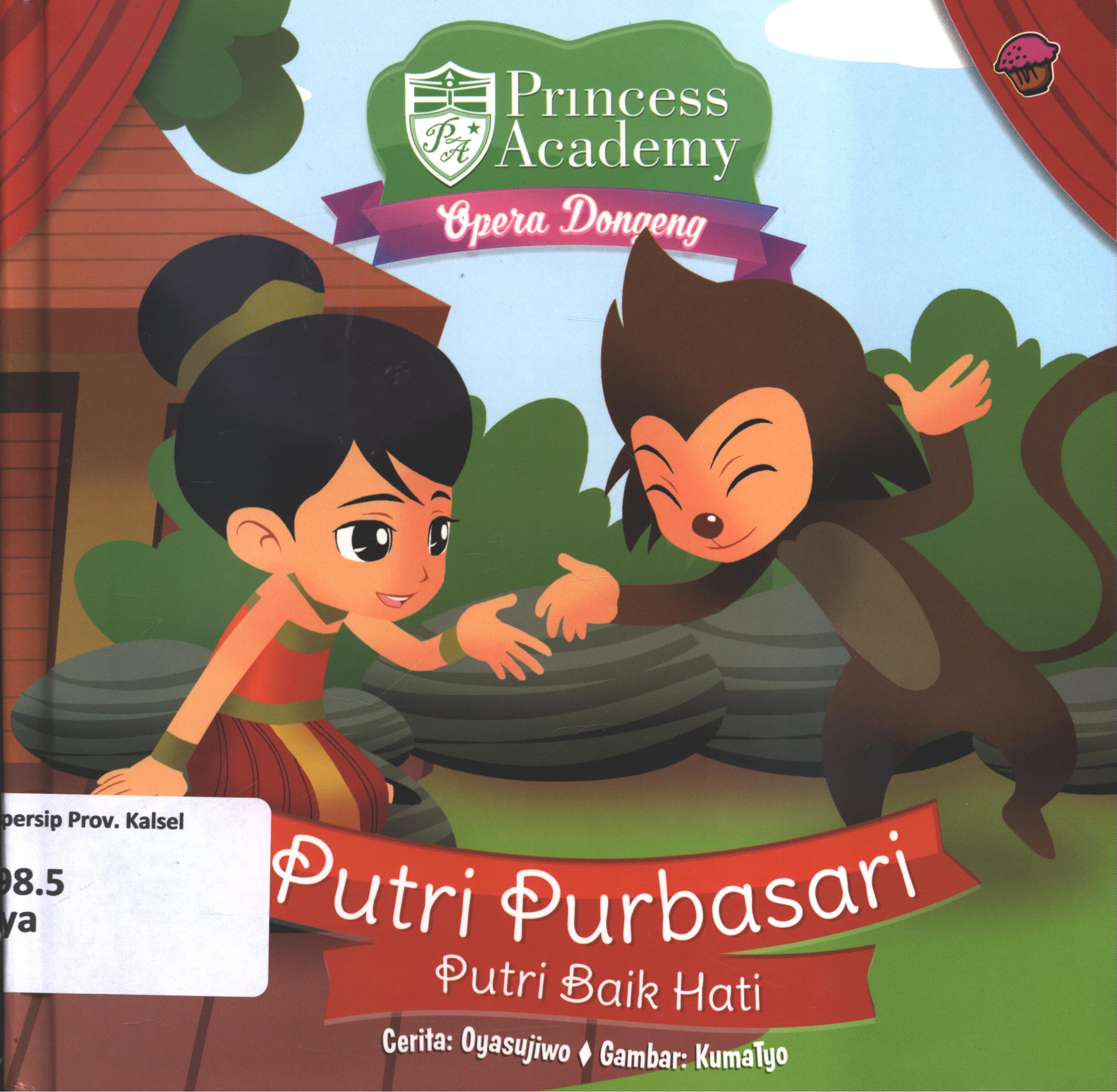 Cover Princess academy opera dongeng :  Putri purbasari Putri baik hati / Oyasujiwo ; penyunting, Wiwit Wijiastuti.