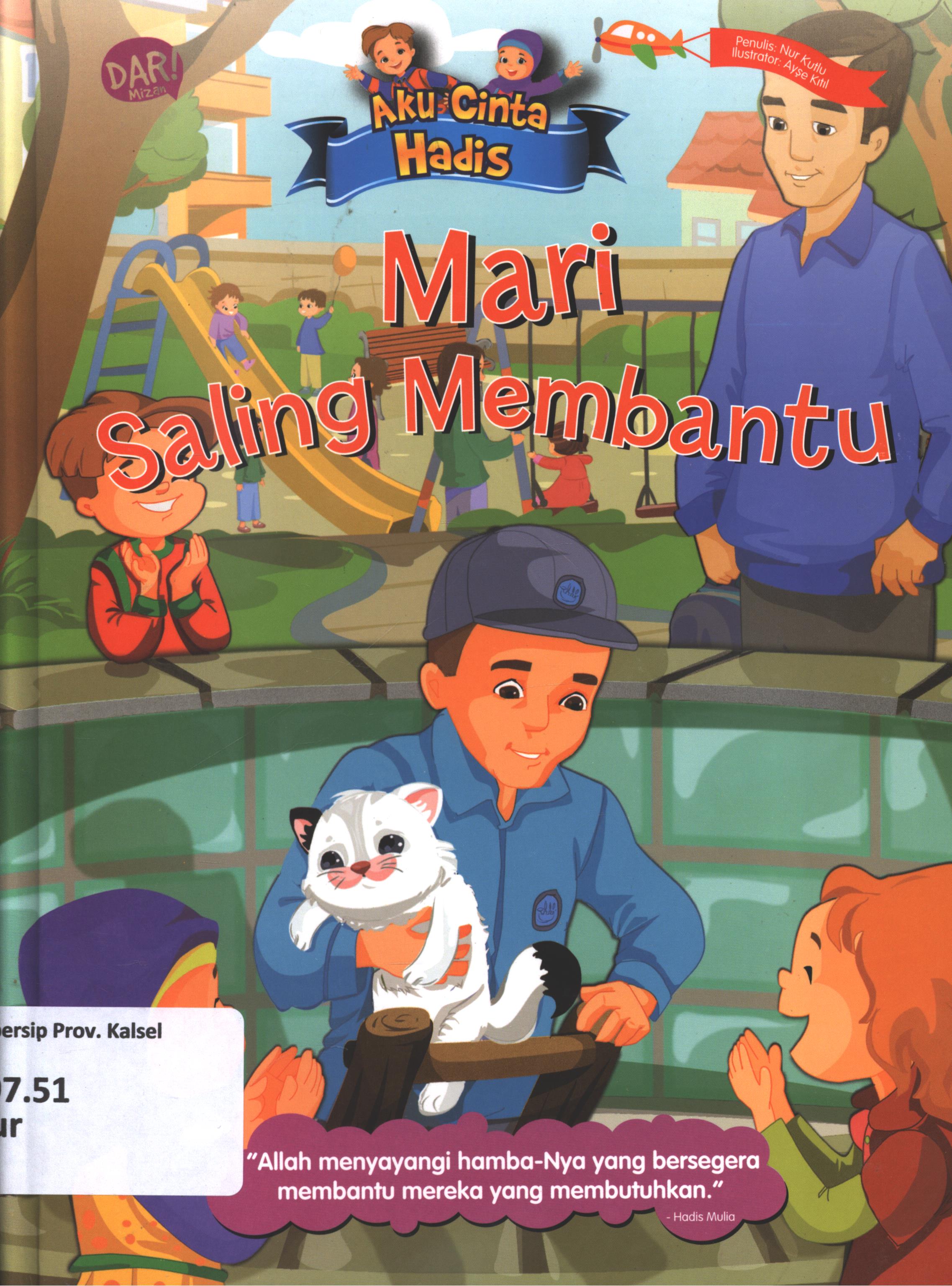 Cover Aku cinta hadis :  mari saling membantu / Nur Kutlu ; penerjemah, Hetty Setyo, penyunting, Yulia Nurul Irawan.