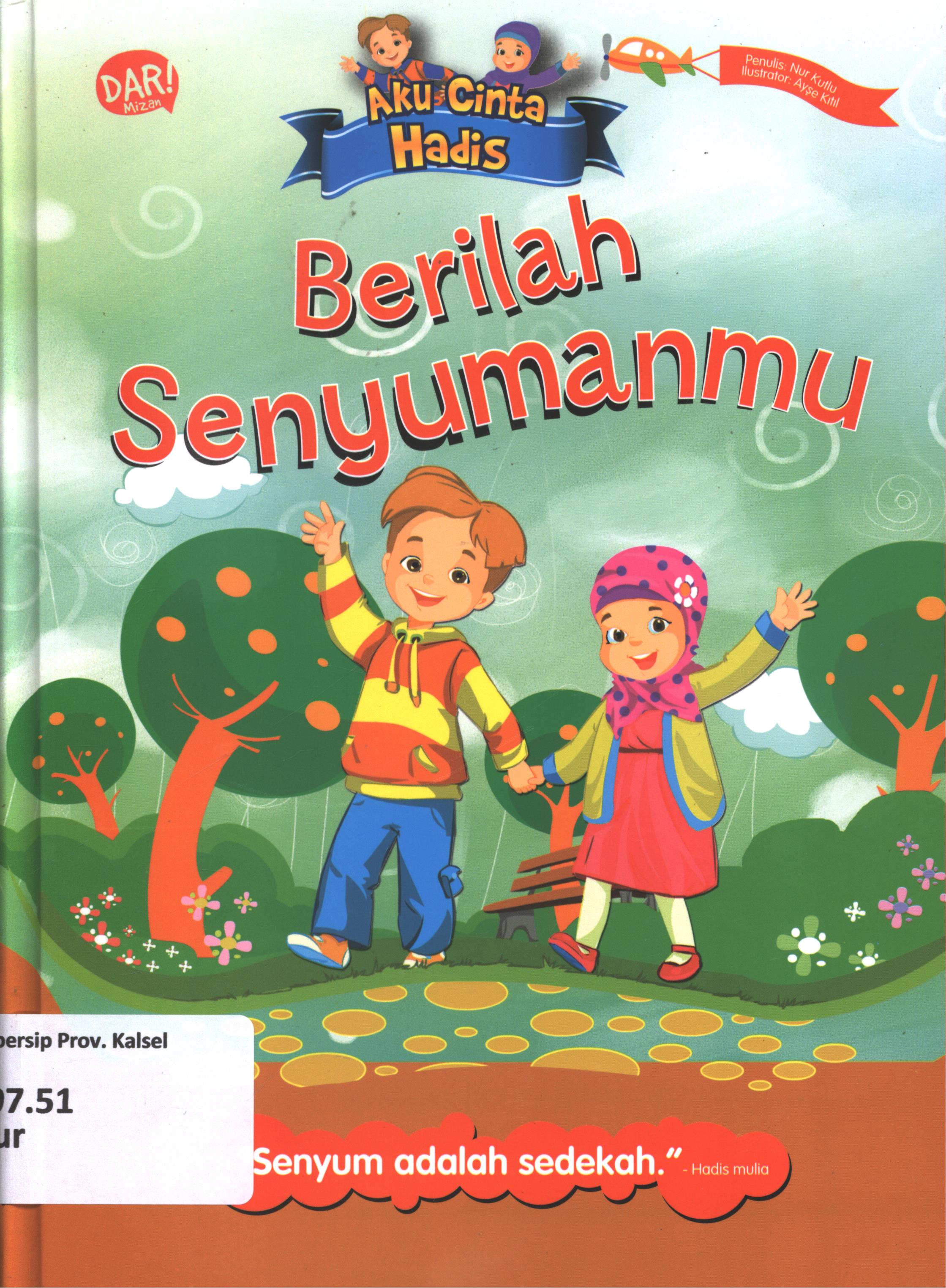 Cover Aku cinta hadis :  berilah senyumanmu / Nur Kutlu ; penerjemah, Hetty Setyo, penyunting, Yulia Nurul Irawan.