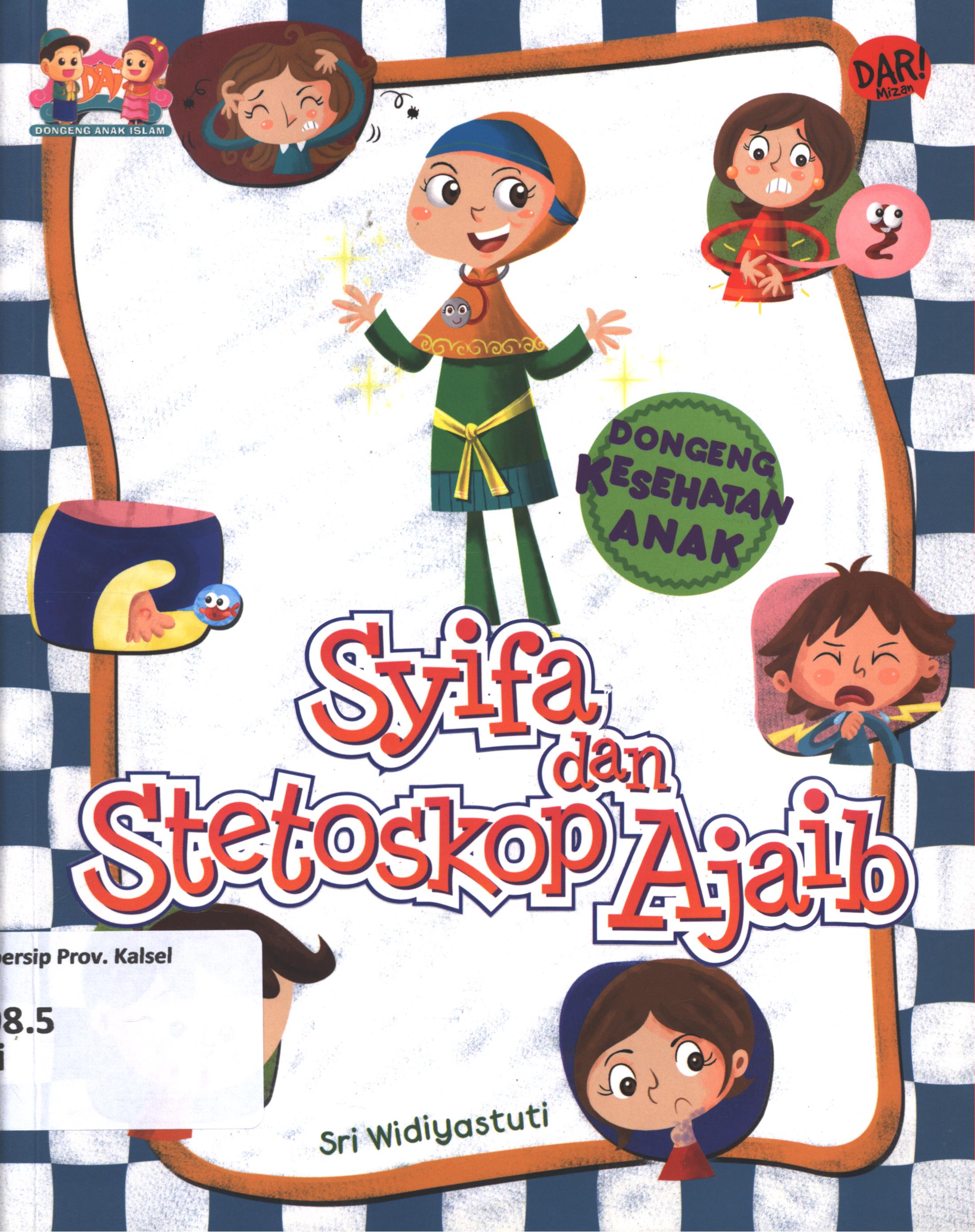 Cover Dongeng kesehataan anak :  Syifa dan stetoskop ajaib / Sri Widiyastuti ; penyunting, Yulia Nurul irawan dan Huda wahid