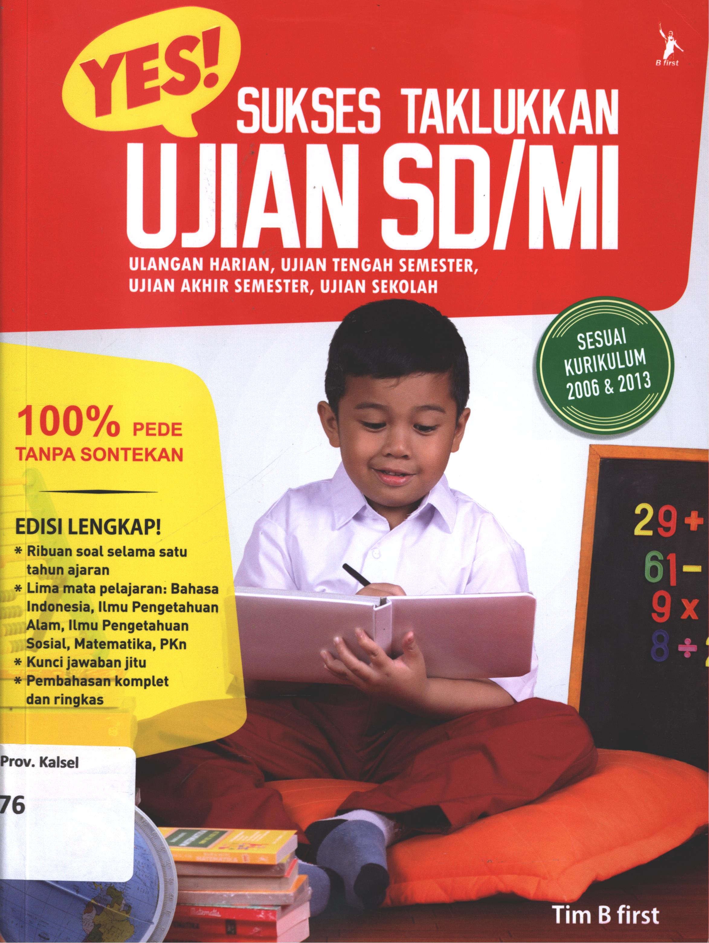 Cover Yes sukses taklukkan ujian SD/MI (ulangan harian, ujian tengah semester, ujian akhir semester, ujian sekolah) / Tim B. first (Wahyu Nur Sufiyati... [et.al] ; penyunting, Tim B Firts.