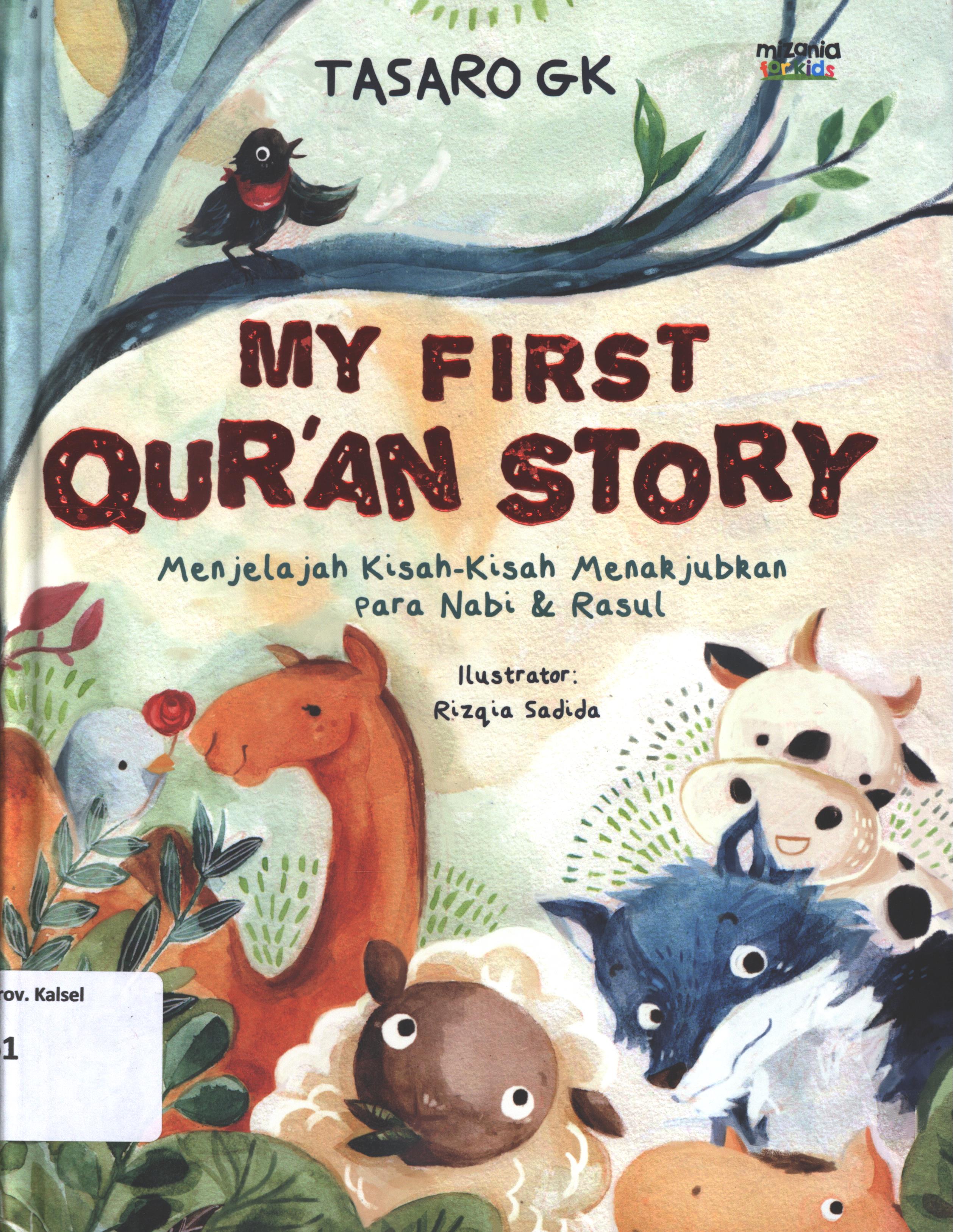 Cover My first qur'an story :  menjelajah kisah-kisah menakjubkan para nabi dan rasul / Tasaro GK ; penyunting, Yadi Saeful Hidayat.