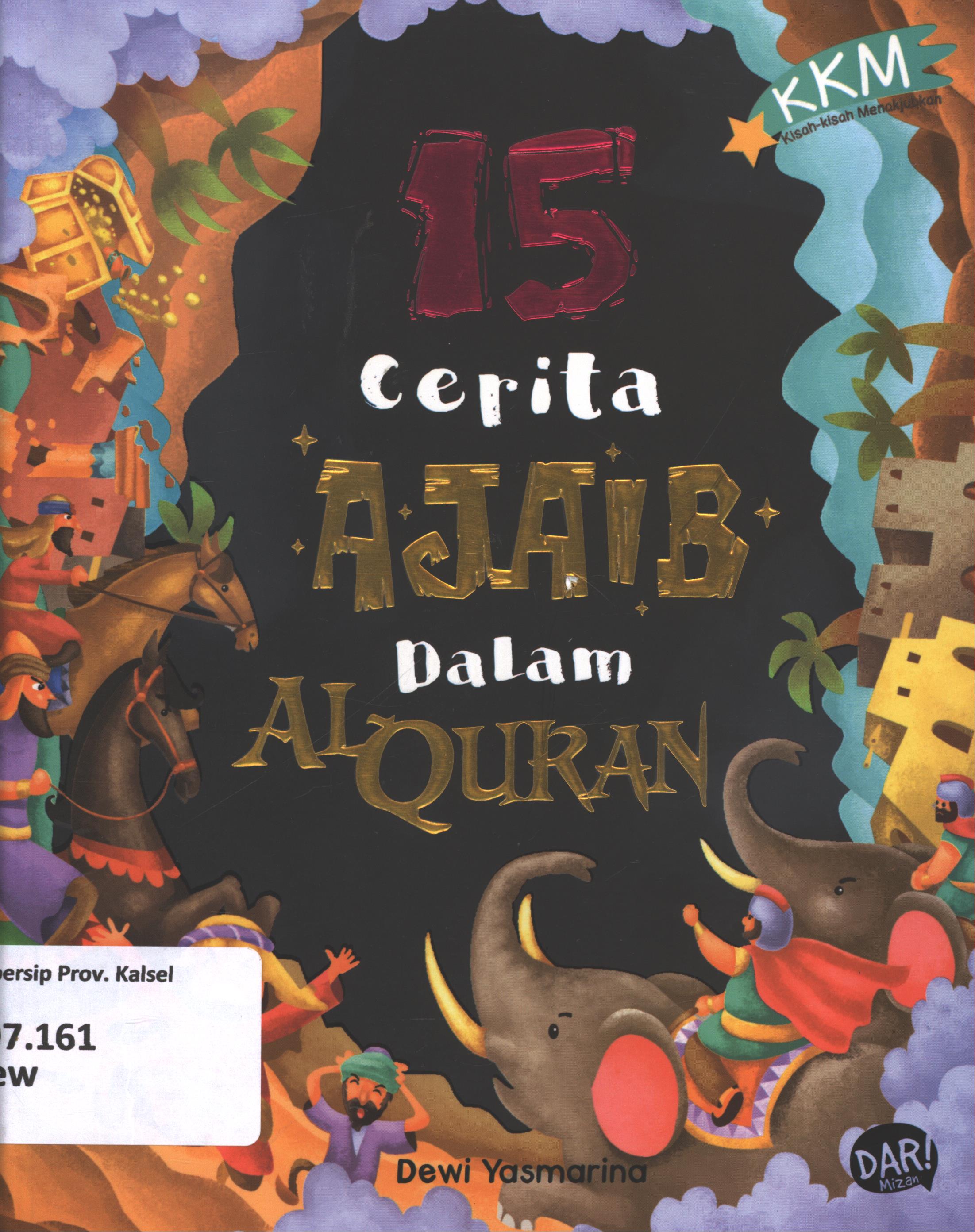 Cover 15 cerita ajaib dalam Al Qur'an / Dewi Yasmarina ; penyunting, Dadan Ramadhan Huda wahid