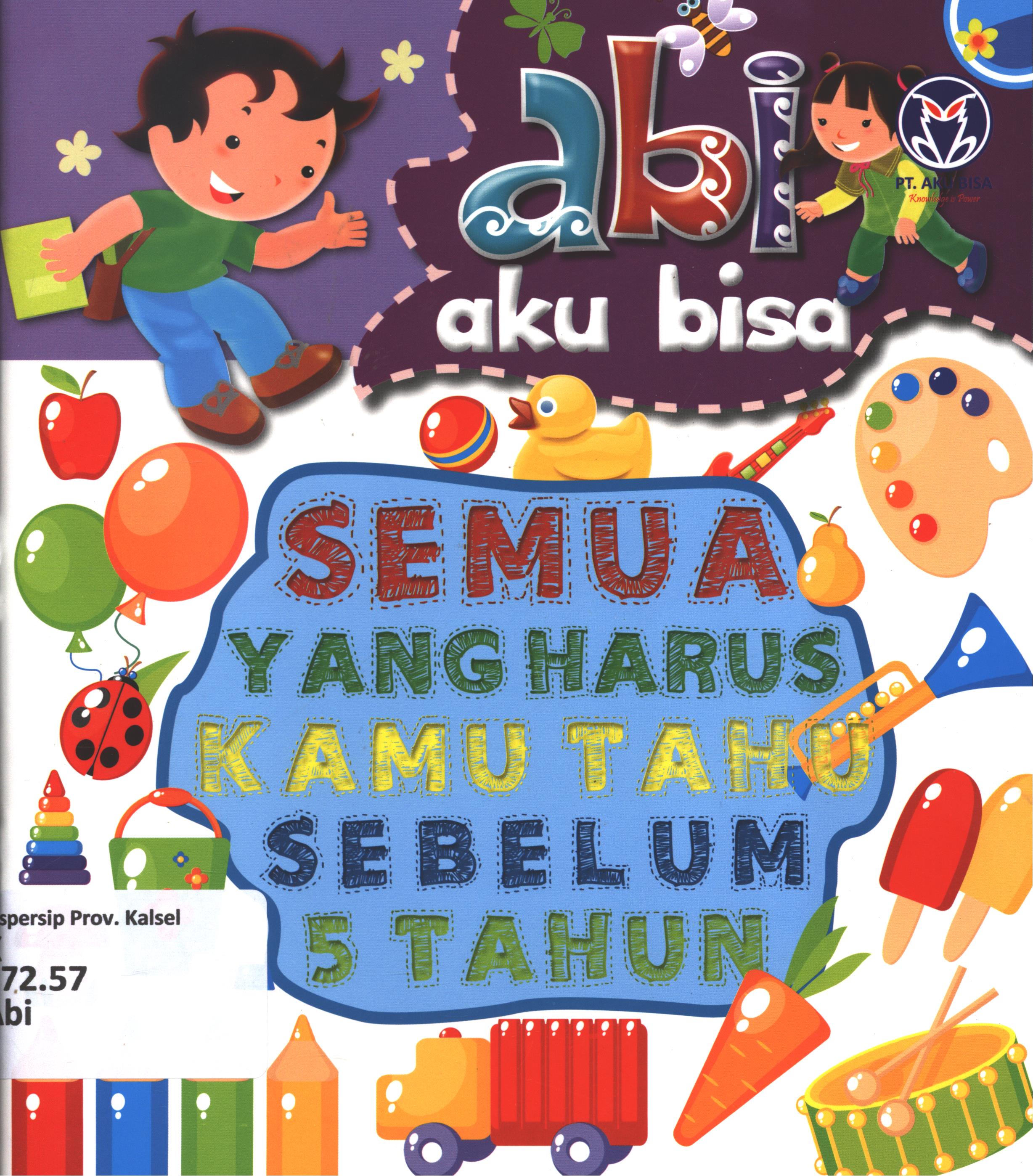 Cover Abi aku bisa :  semua yang harus kamu tahu sebelum 5 tahun / dikreasikan oleh Gegasgagas Lab