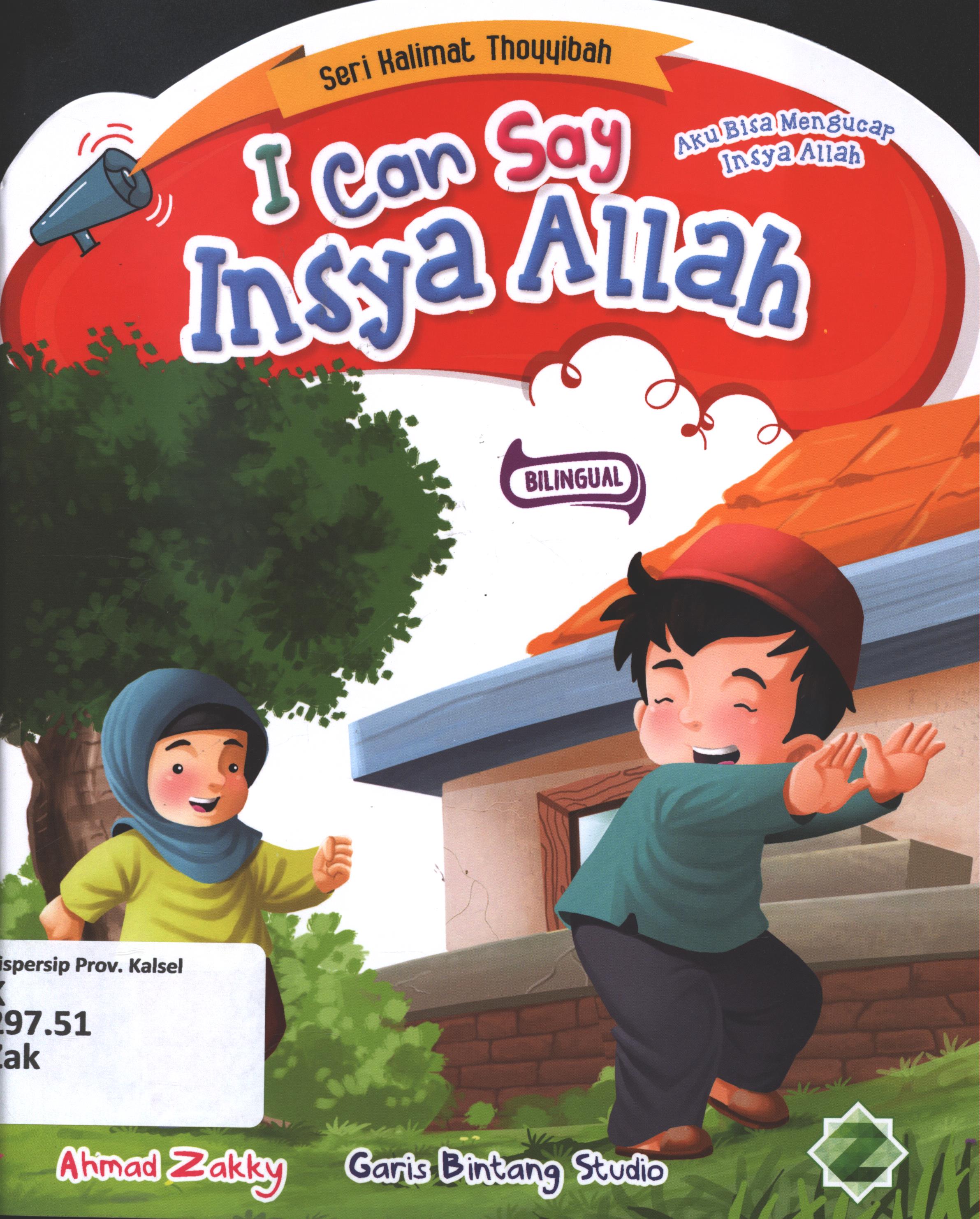 Cover I can say Insya Allah (aku bisa mengucap Insya Allah) / Ahmad Zakky ; editor, S.Wulan ; penerjemah, Wicha SB
