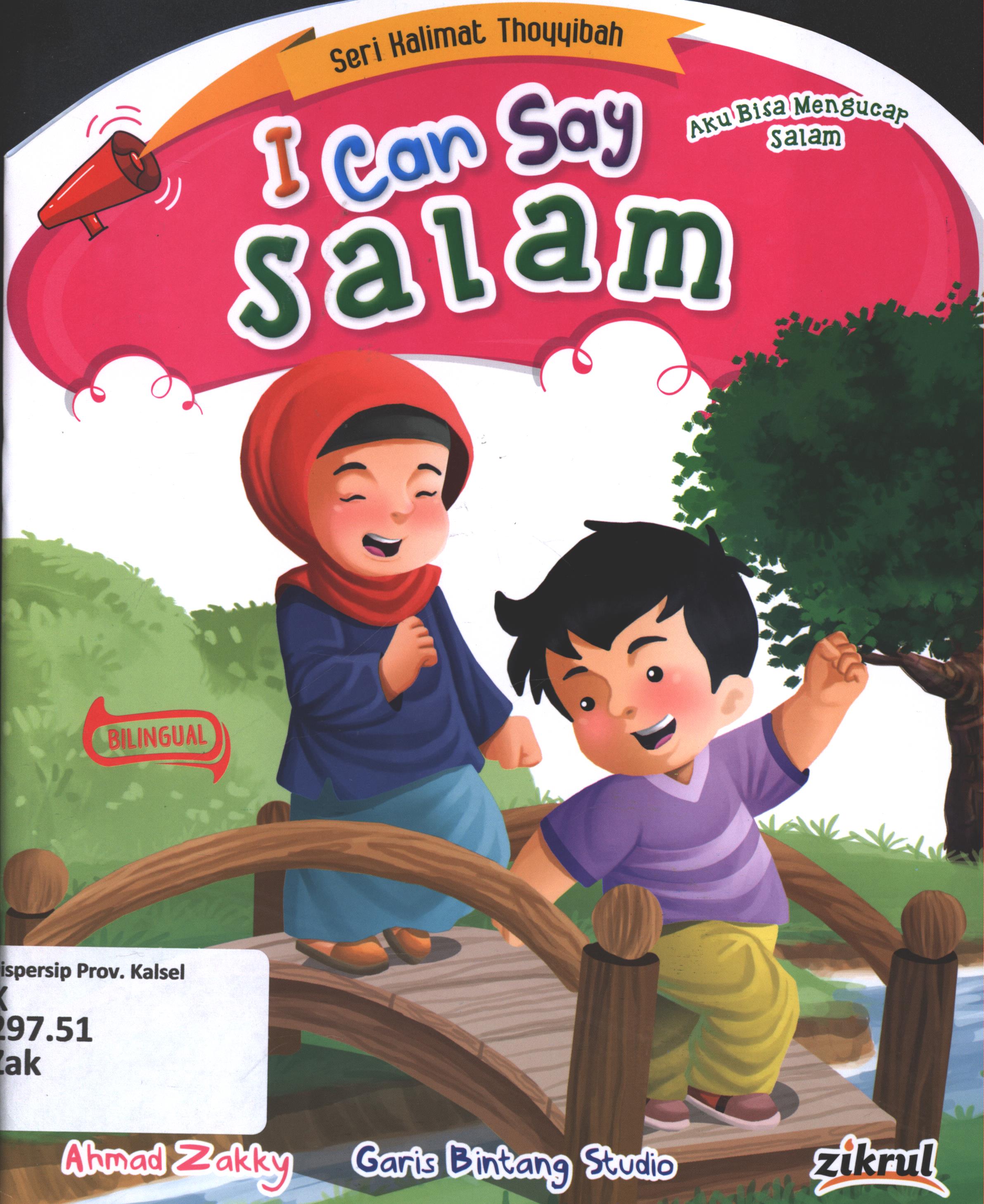 Cover I can say salam (aku bisa mengucap salam) / Ahmad Zakky ; editor, S.Wulan ; penerjemah, Wicha SB