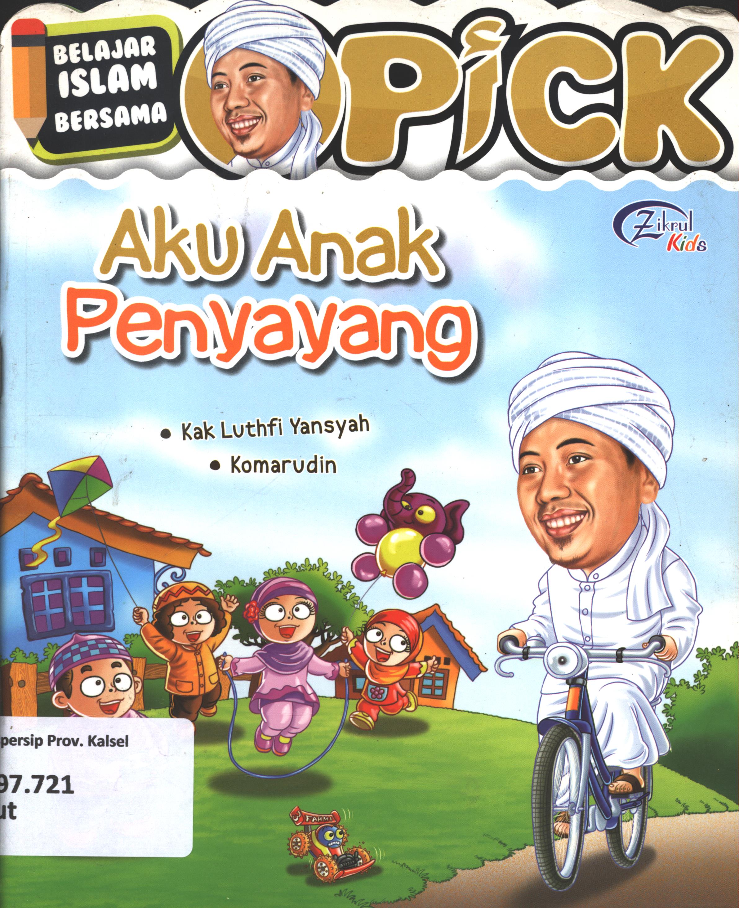 Cover Belajar Islam bersama Opick :  Aku anak penyayang / Luthfi Yansyah ; editor, Syerif Nurhakim