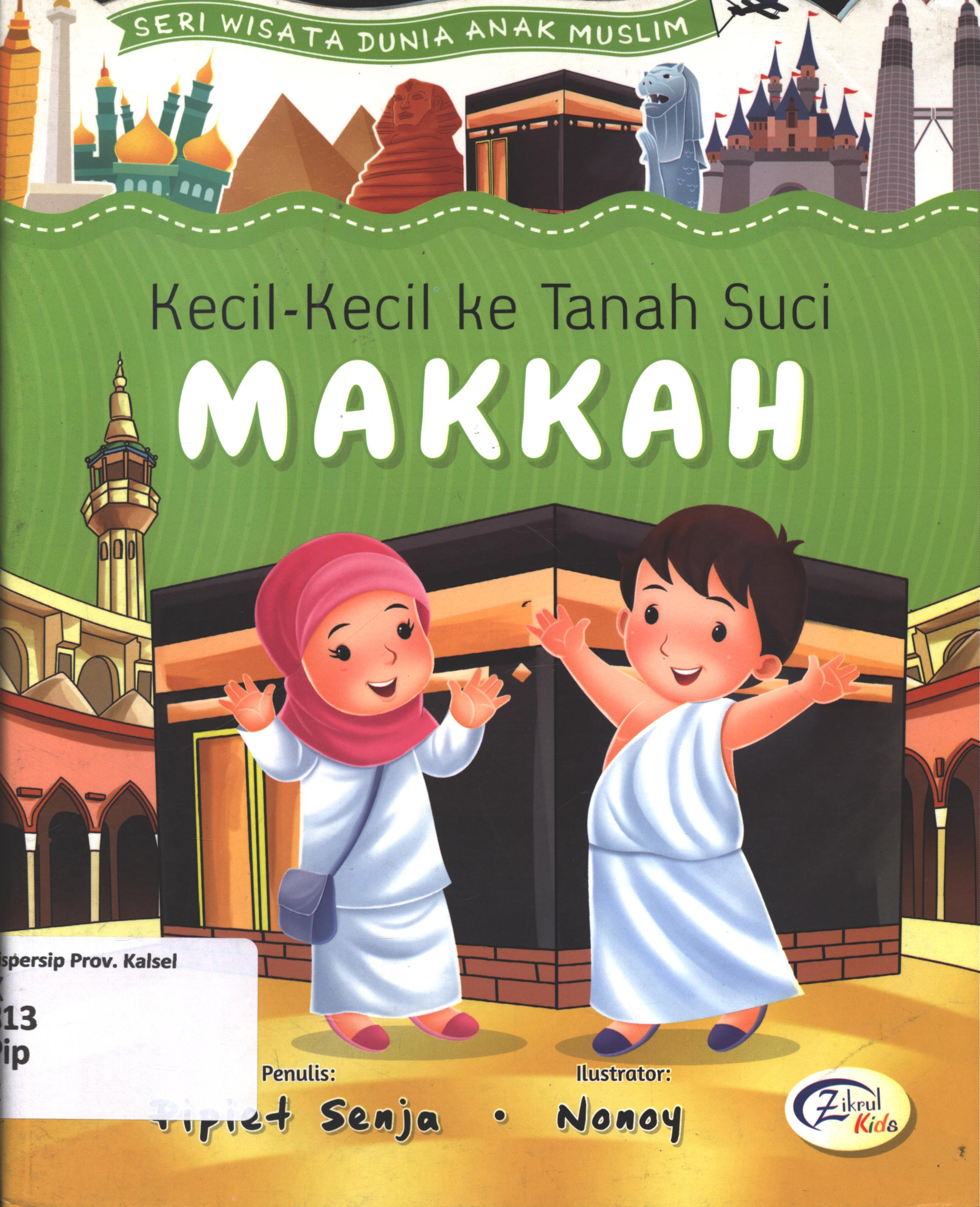 Cover Kecil-kecil ke tanah suci Mekkah / Pipiet Senja ; editor, Suryaning Wulan, SN.Hakim