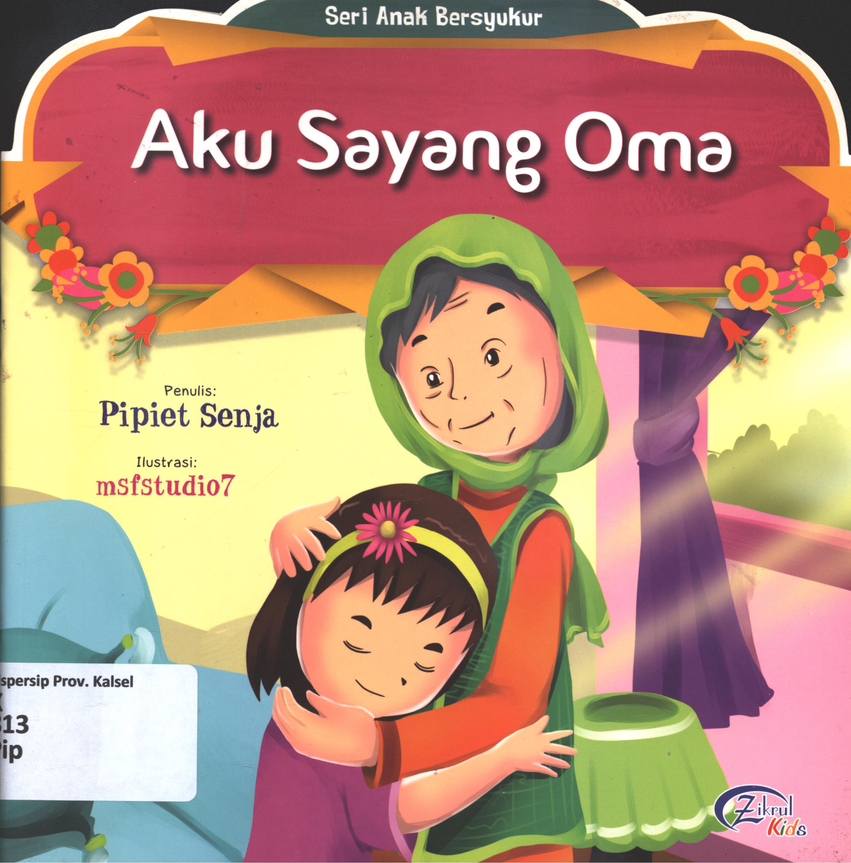 Cover Aku sayang oma / Pipiet Senja ; editor, Ismayani