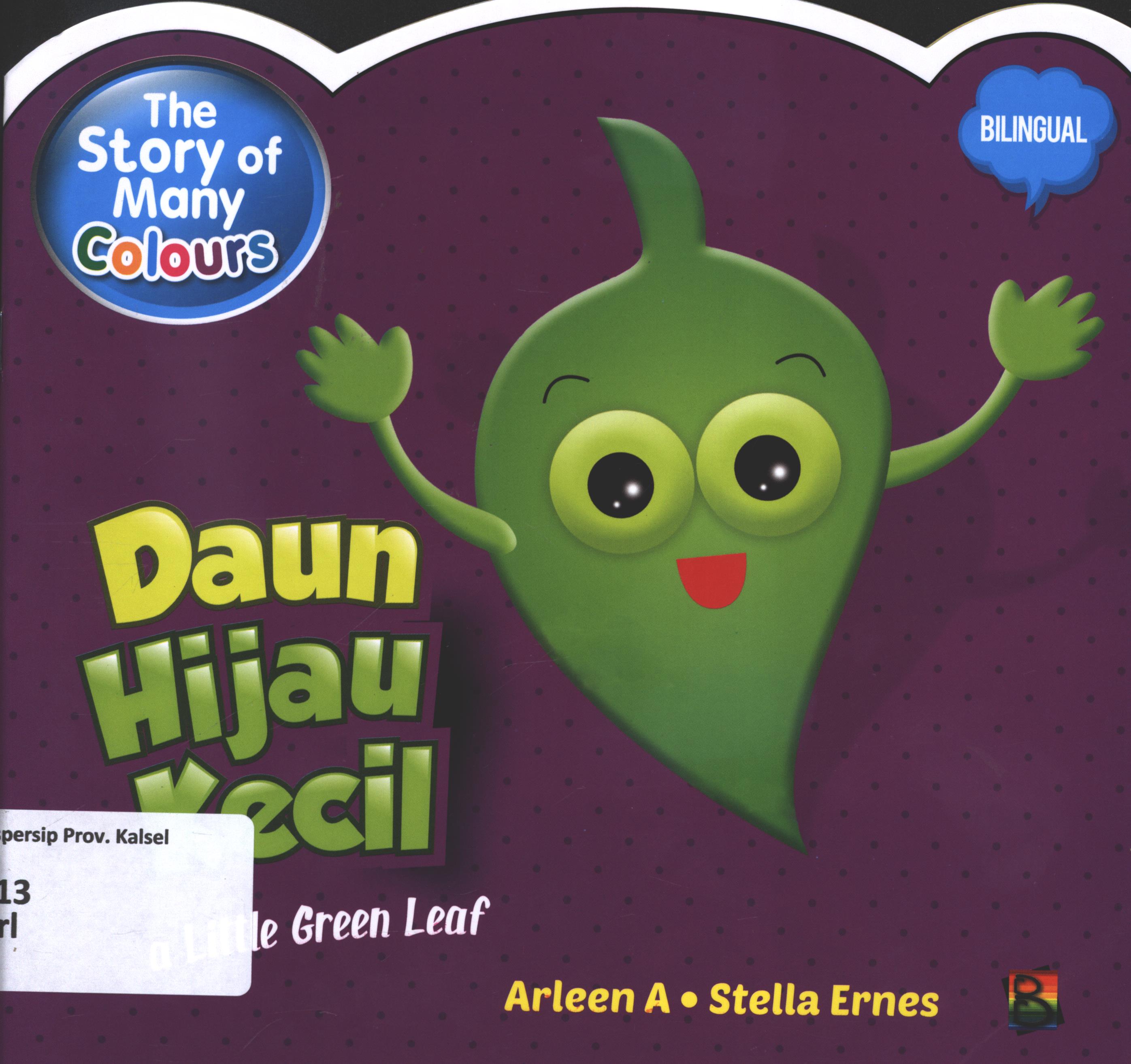 Cover The story od many colours :  Daun hijau kecil (a little green leaf) / Arleen A ; editor, Wicha SB Senja