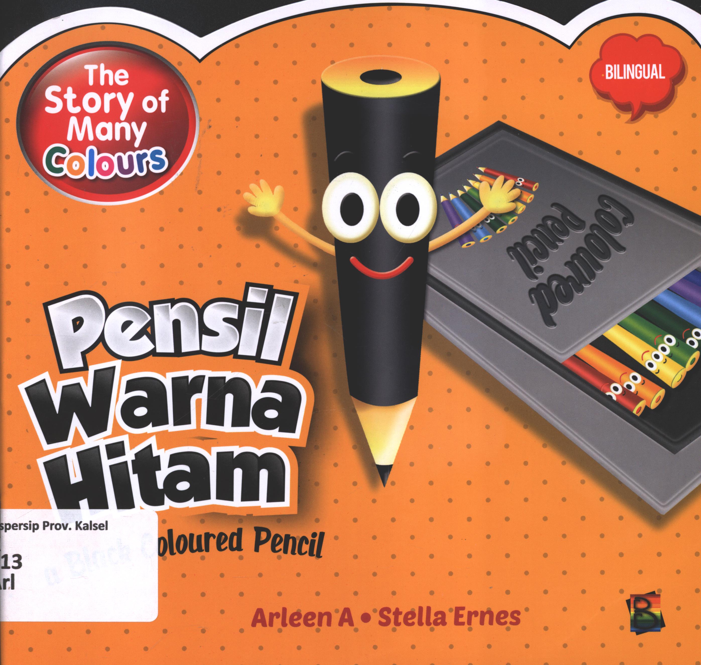 Cover The story od many colours :  Pensil warna hitam (a black coloured pencil) / Arleen A ; editor, Wicha SB Senja