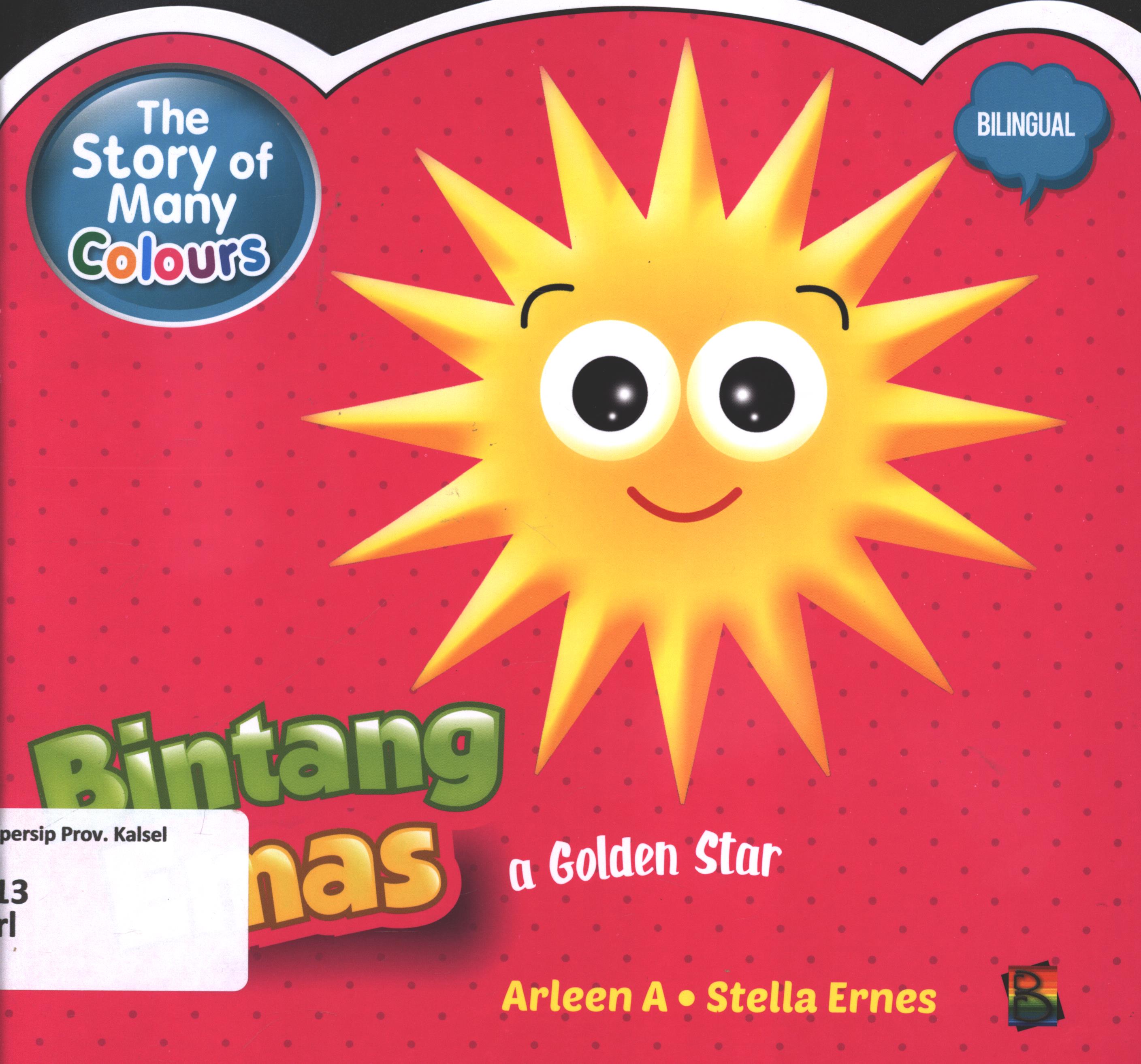 Cover The story od many colours :  Bintang emas (a golden star) / Arleen A ; editor, Wicha SB Senja
