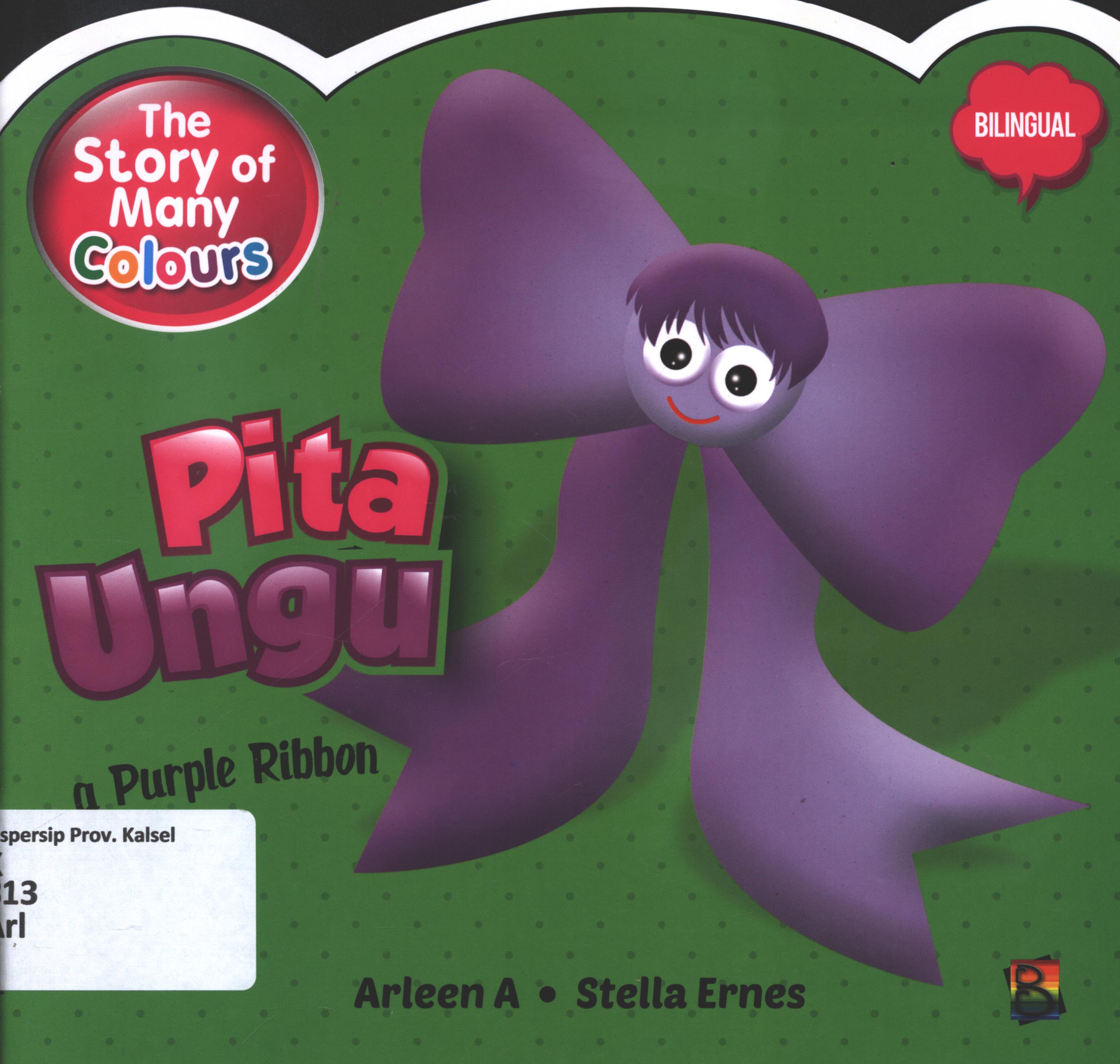 Cover The story od many colours :  Pita ungu (a purple ribbon) / Arleen A ; editor, Wicha SB Senja