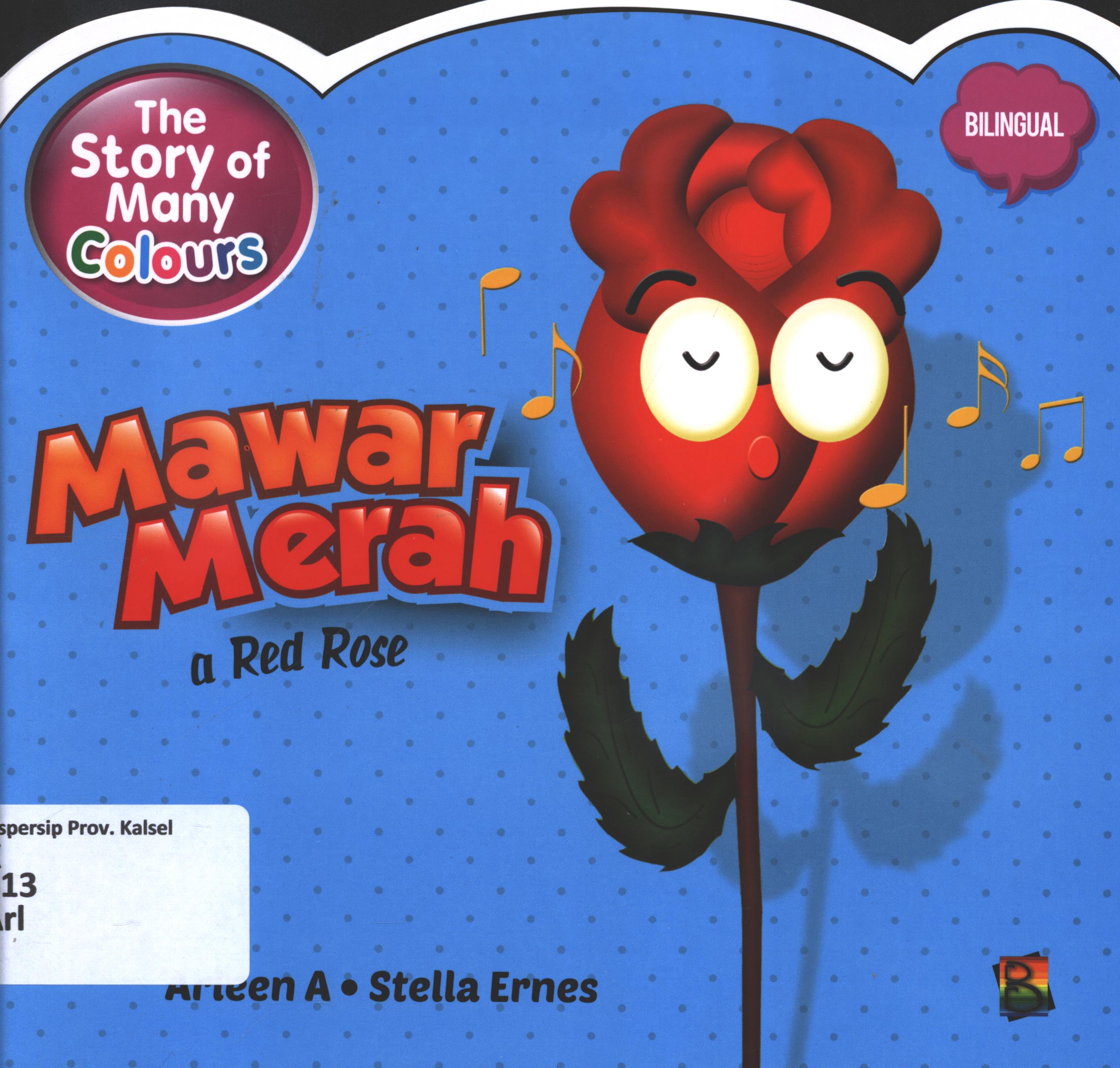 Cover The story od many colours :  Mawar merah (a red rose) / Arleen A ; editor, Wicha SB Senja