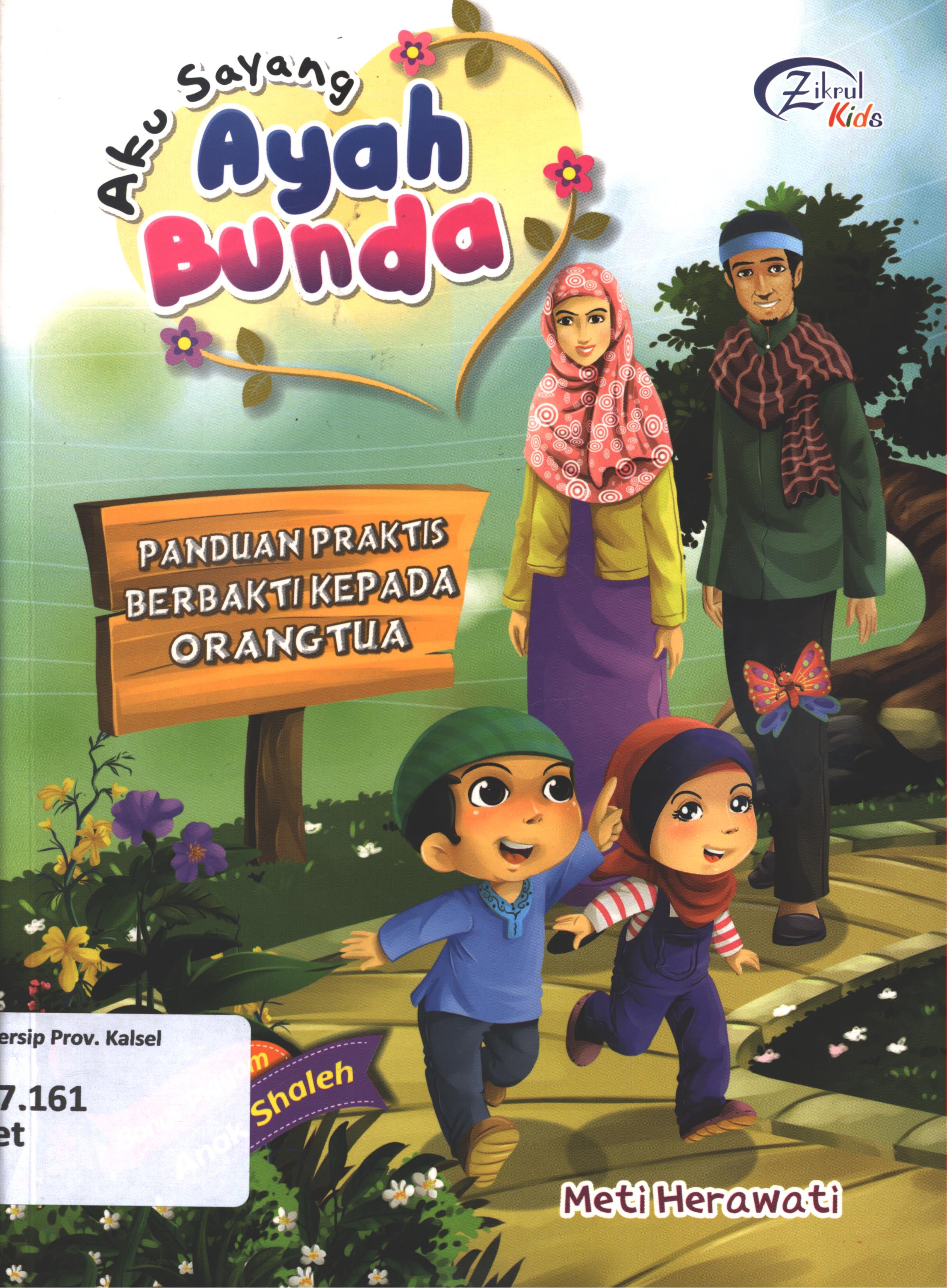 Cover Aku sayang ayah bunda :  Panduan praktis berbakti kepada orang tua / Meti Herawati ; editor, Suryaning Wulan, Ismayani