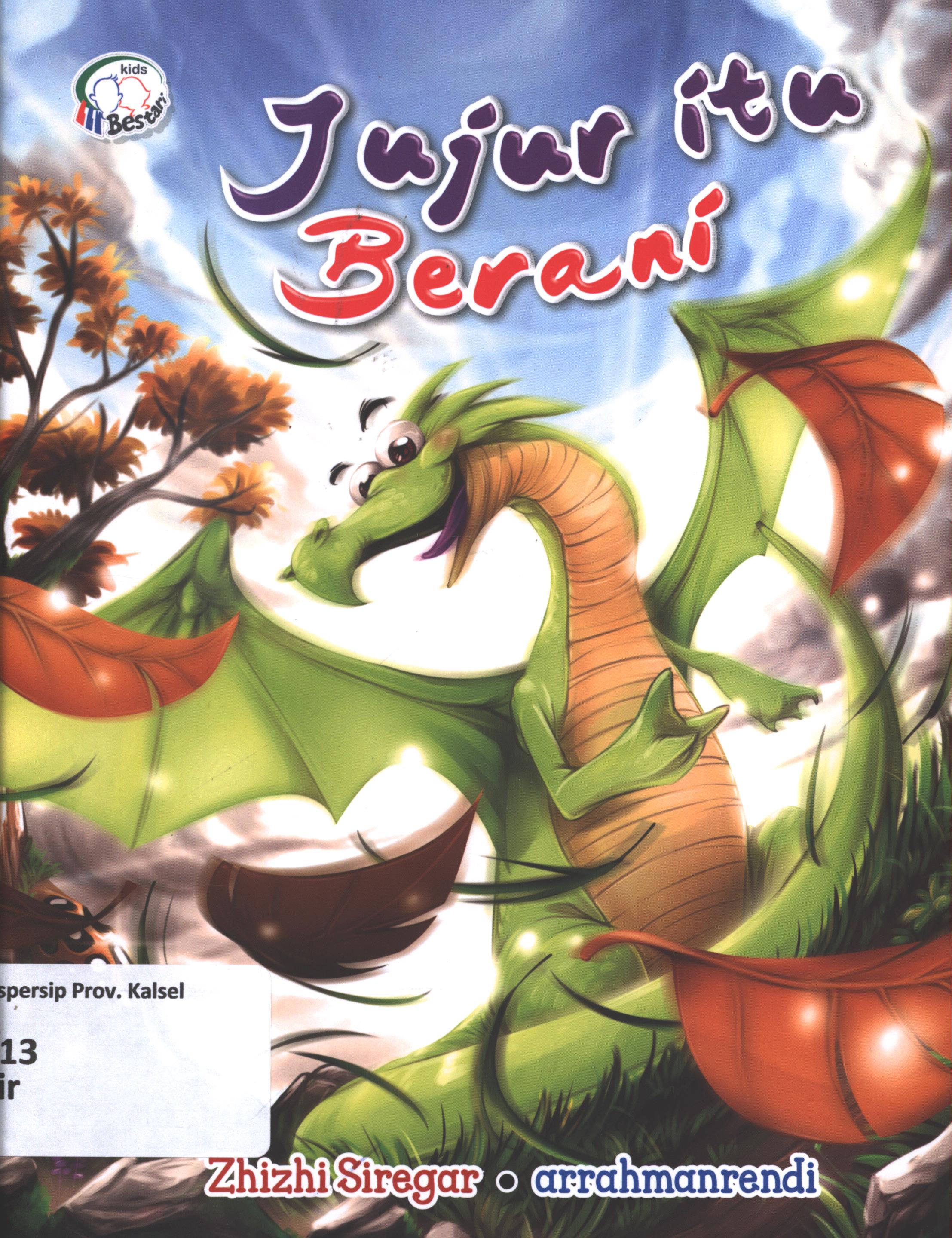 Cover Jujur itu berani / Zhizhi Siregar, Arrahmanrendi ; editor, Wicha SB