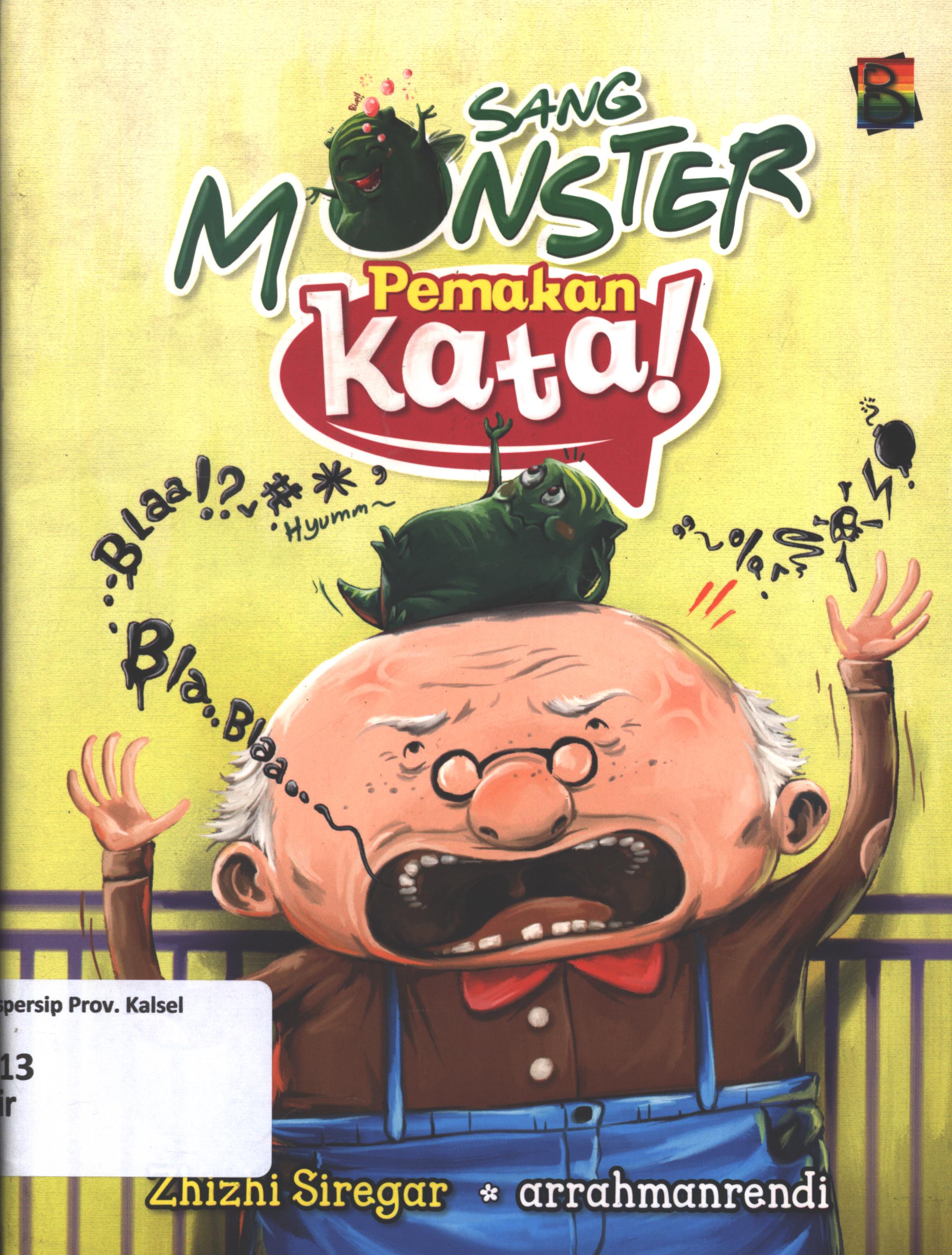Cover Sang monster pemakan kata! / Zhizhi Siregar, Arrahmanrendi ; editor, Wicha SB