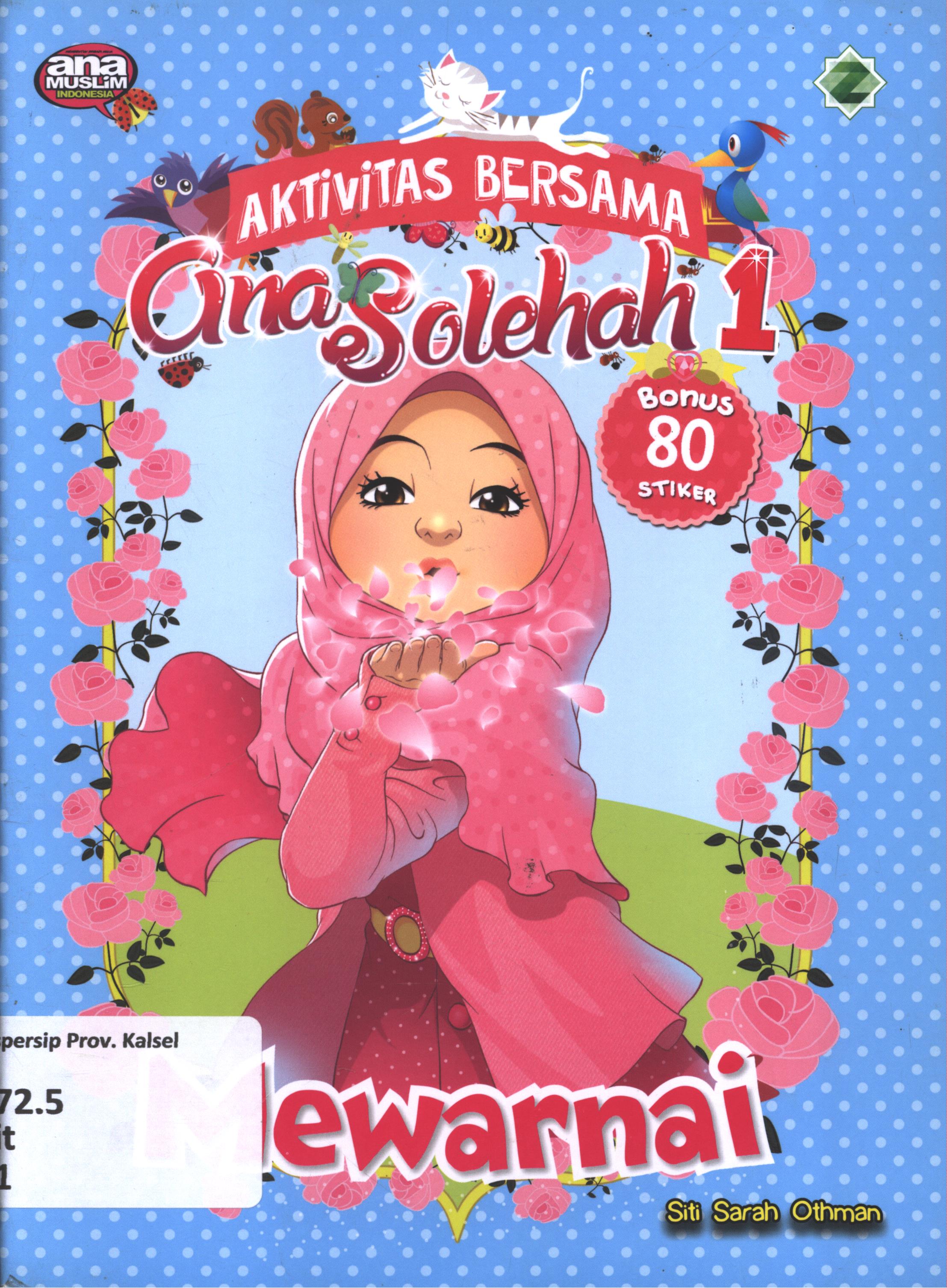 Cover Aktivitas bersama ana sholehah 1 :  mewarnai / Siti Sarah Othman ; alih bahasa : Dede Arman Regil ; penyunting, Abina Agisni