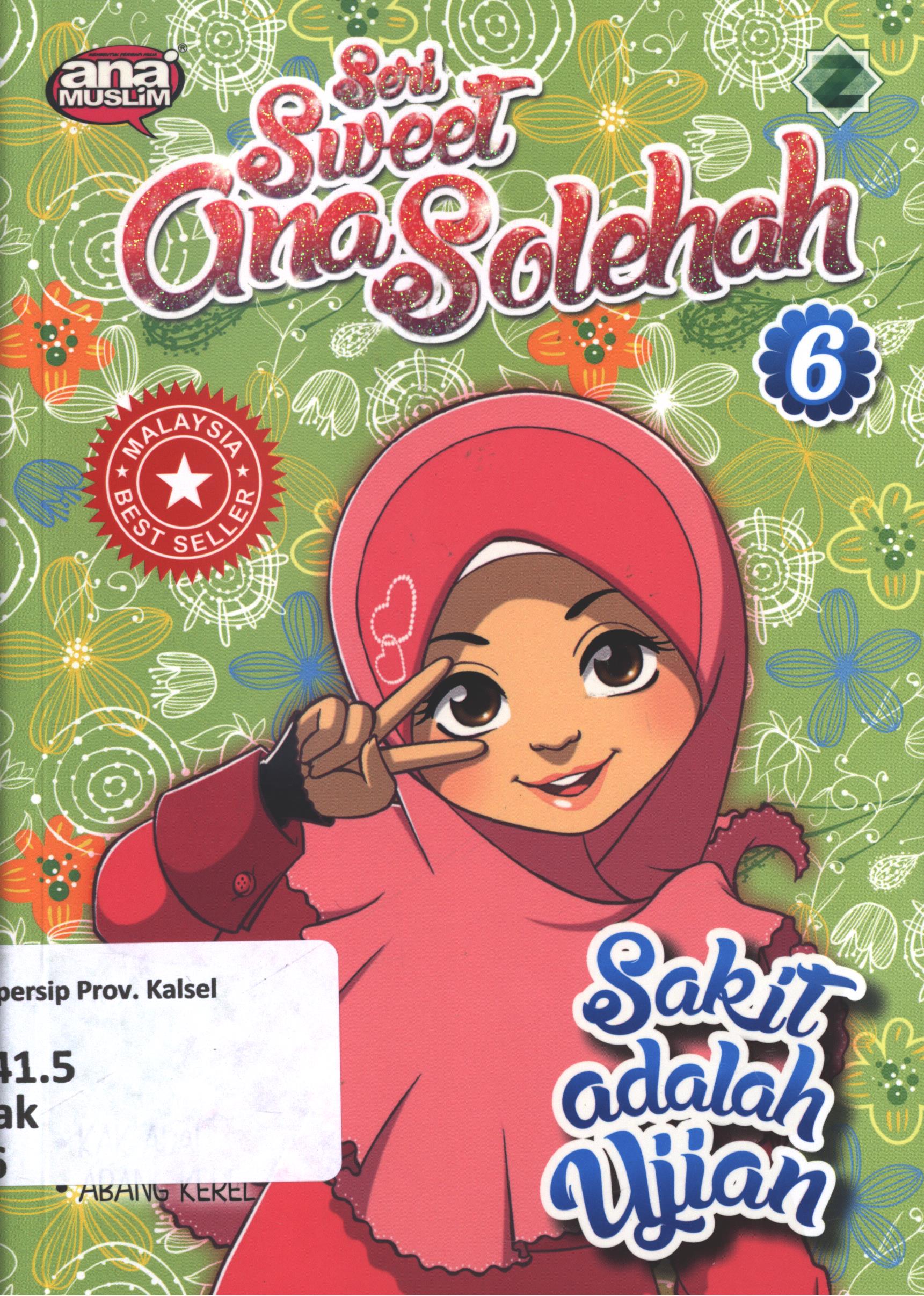 Cover Seri sweet ana solehah : sakit adalah ujian / Kak Adah, Abang Kerel ; editor, Ali G. Adil