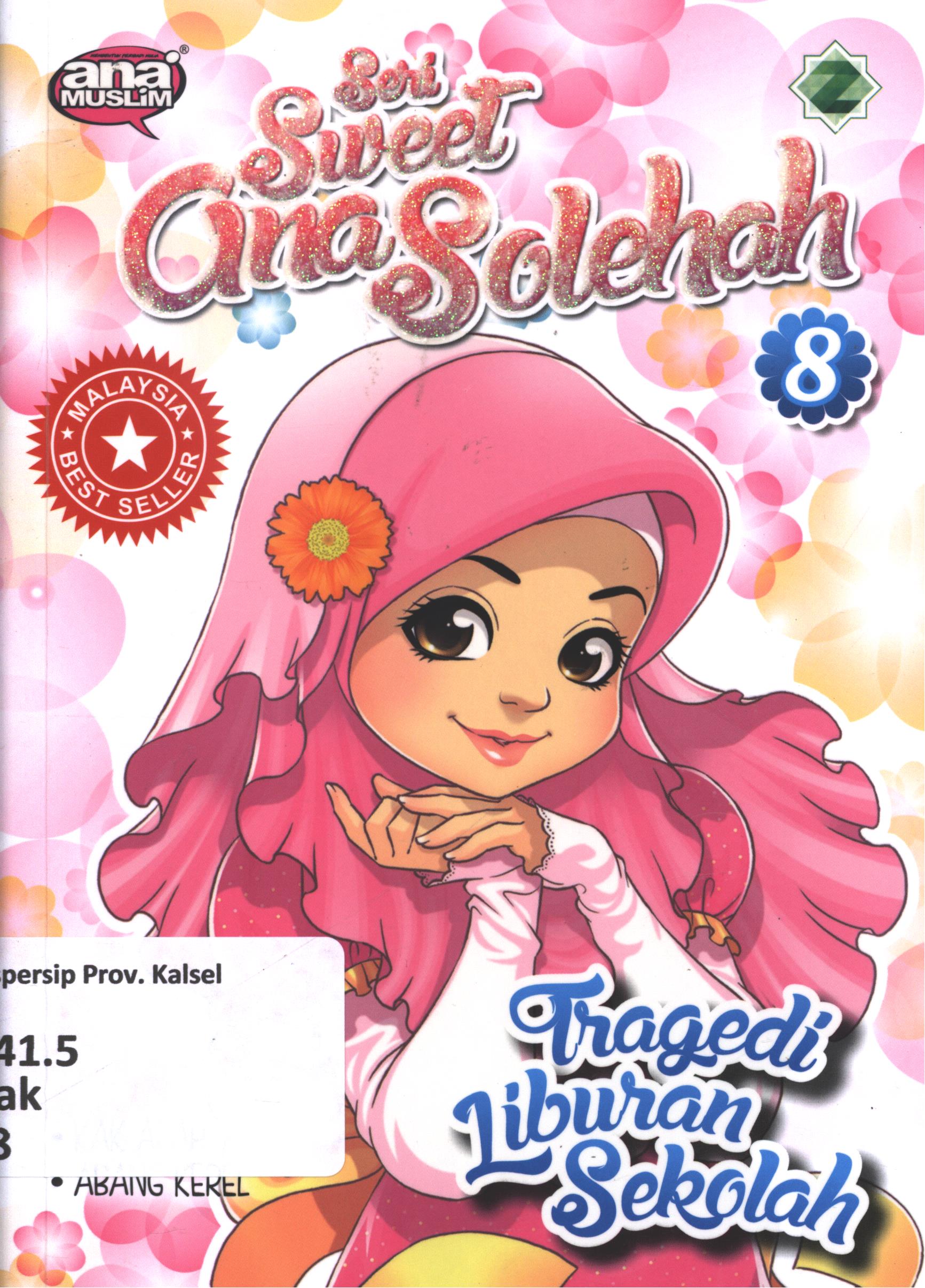 Cover Seri sweet ana solehah : tragedi liburan sekolah / Kak Adah, Abang Kerel ; editor, Wicha S.B