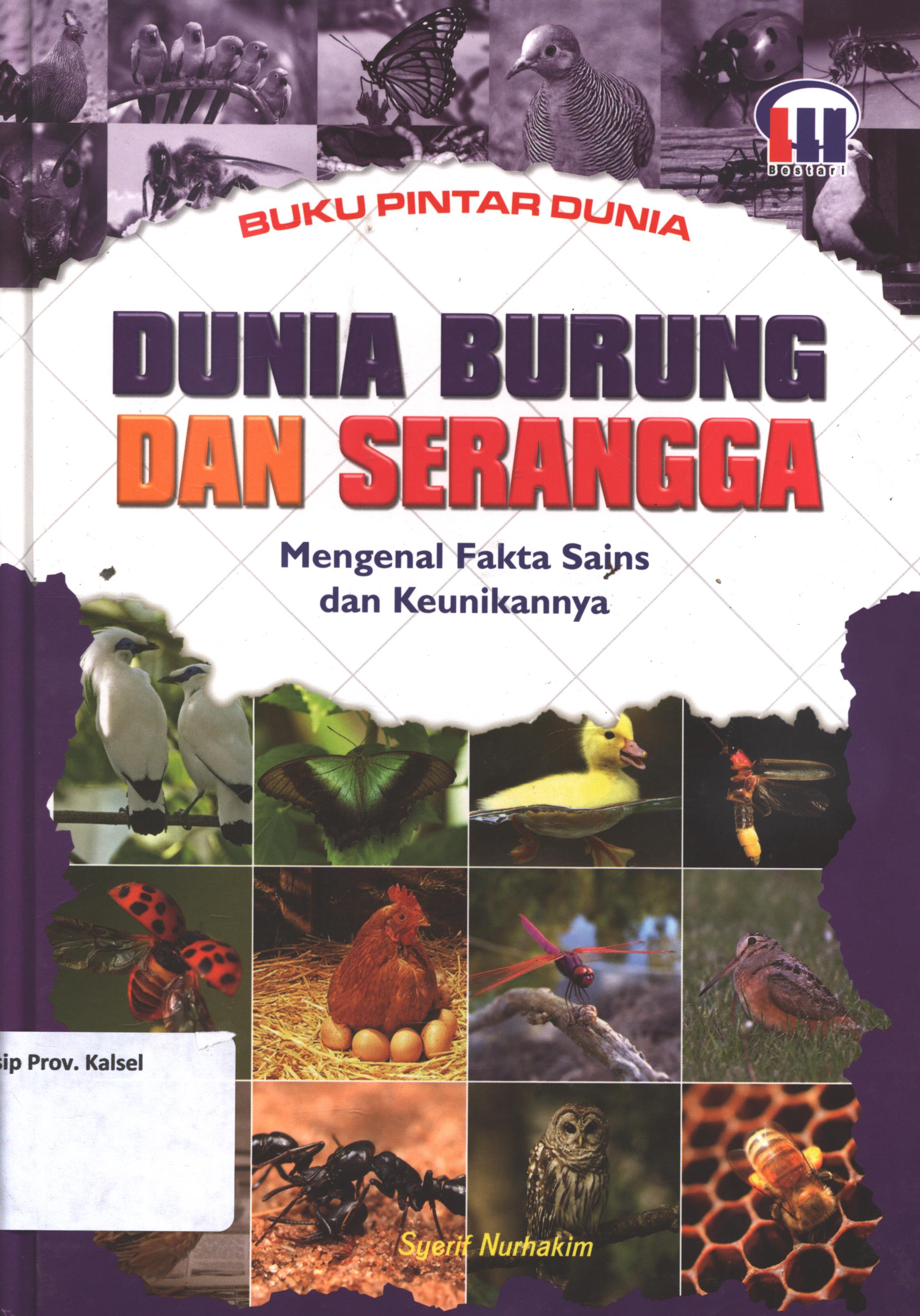 Cover Dunia burung dan serangga :  mengenal fakta sains dan keunikannya / Syerif Nurhakim ; editor, Fidyastria S, Wulan,Bobby P