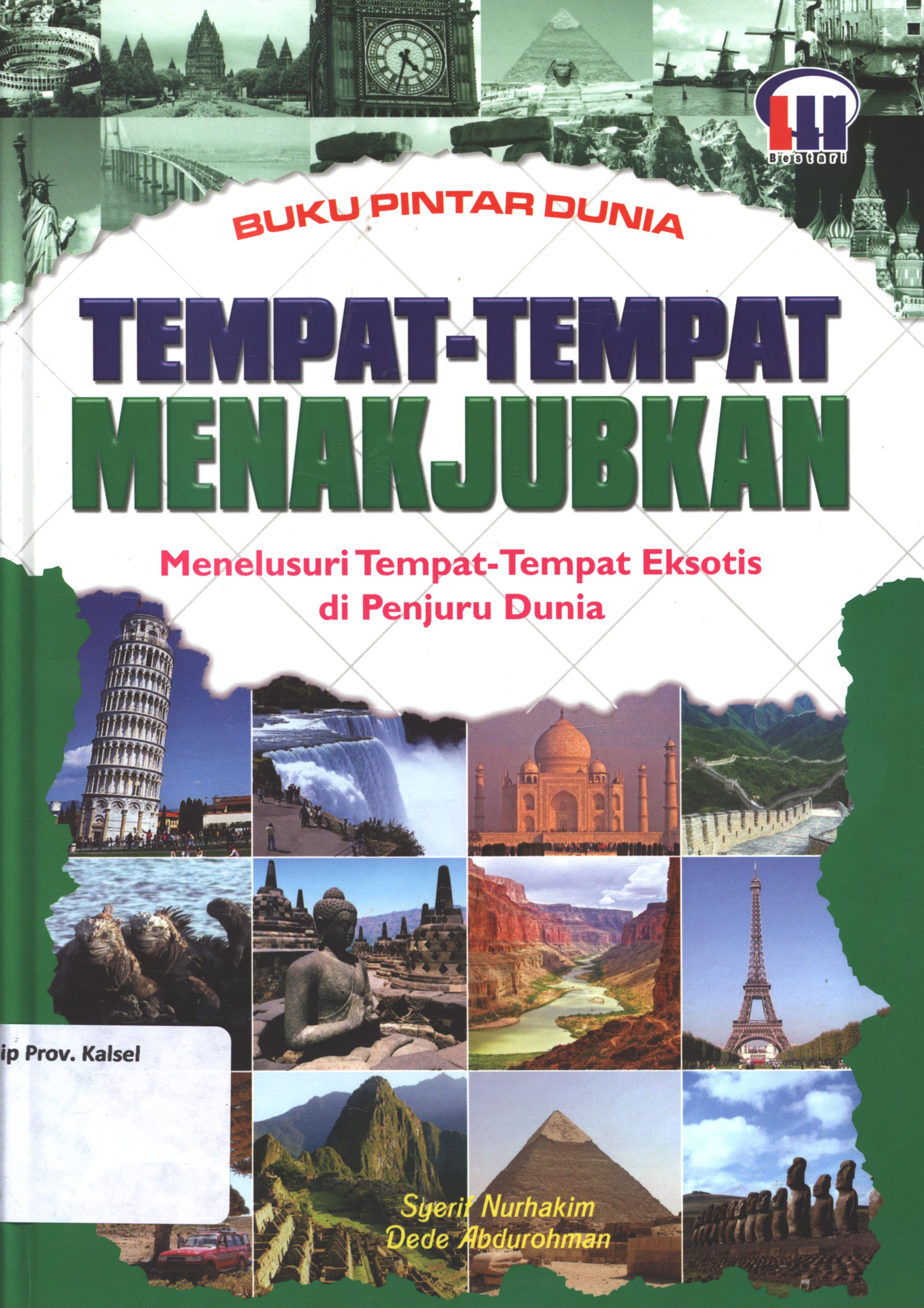 Cover Tempat-tempat menakjubkan :  menelusuri tempat-tempat eksotis di penjuru dunia / Syerif Nurhakim, Dede Abdurohman ; editor, Fidyastria S