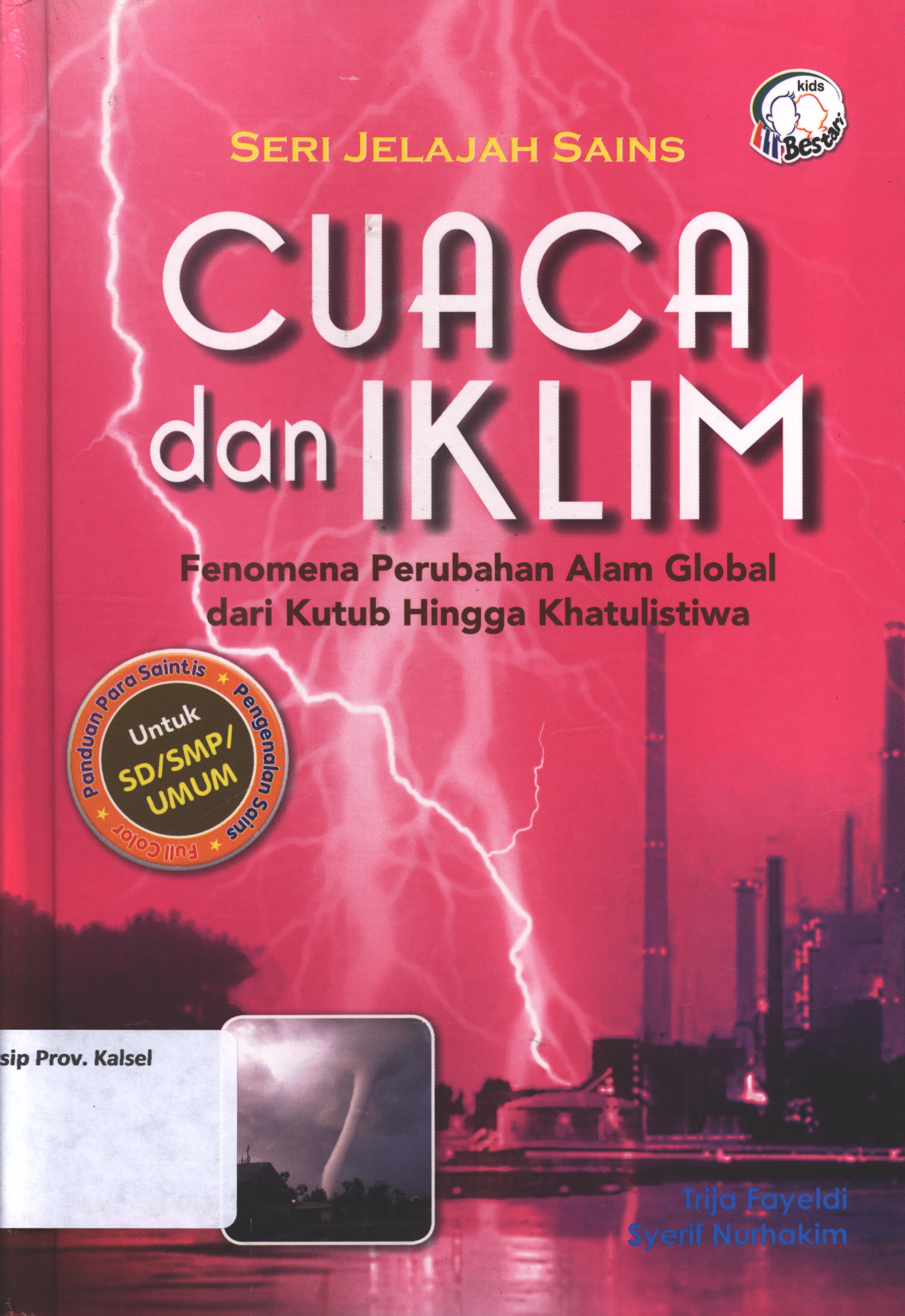 Cover Cuaca dan iklim :  fenomena perubahan alam global dari kutub hingga khatulistiwa / Trija Fayeldi, Syerif Nurhakim ; editor, Dede Abdurohman