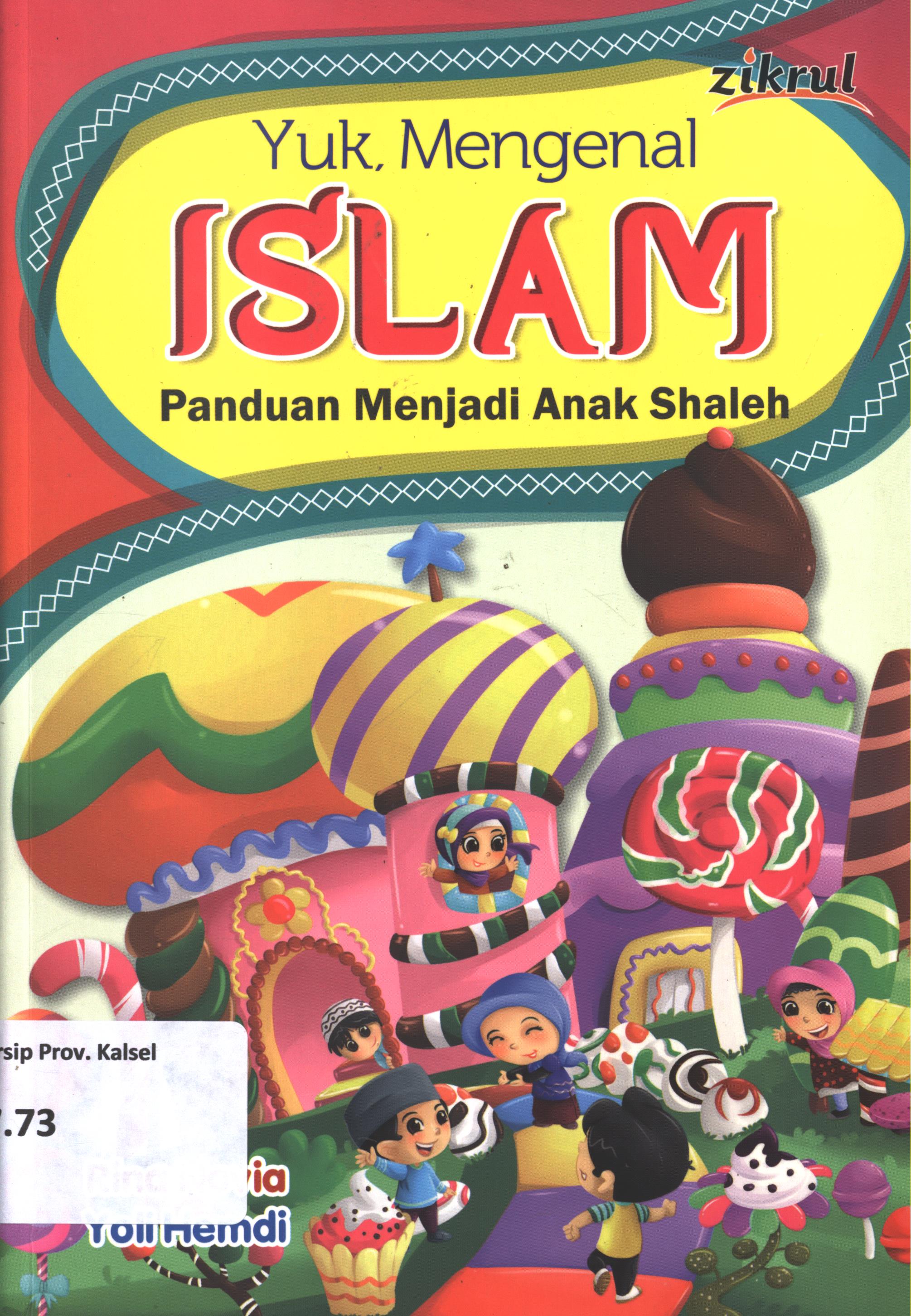 Cover Yuk, mengenal Islam :  panduan menjadi anak shaleh / Rina Novia dan Yoli Hemdi ; editor, Ismayani