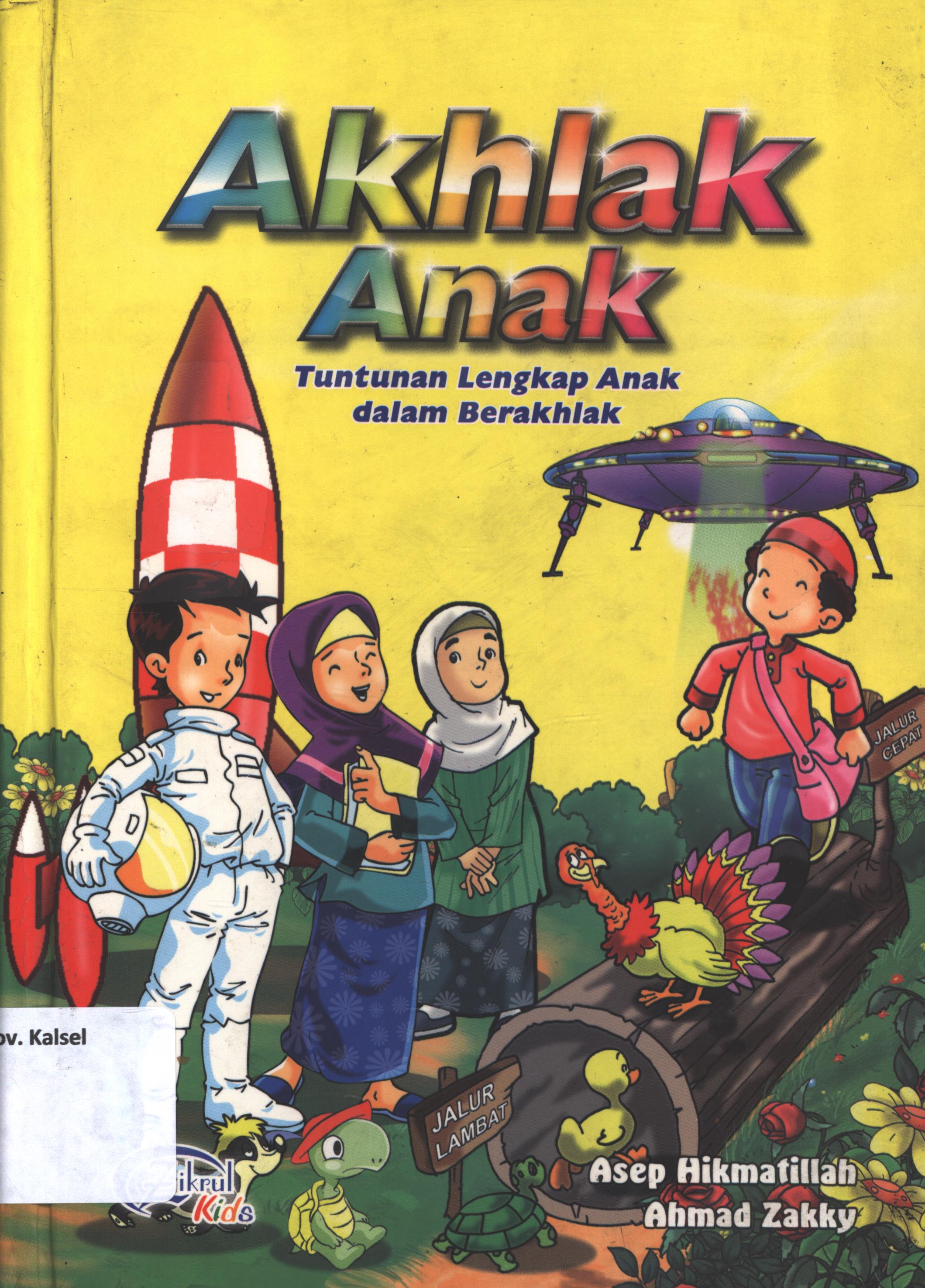 Cover Akhlak anak :  tuntunan lengkap anak dalam berakhlak / Asep Hikmatillah, Ahmad Zakky ; editor, Syerif Nurhakim dan Hastini Nawawi.
