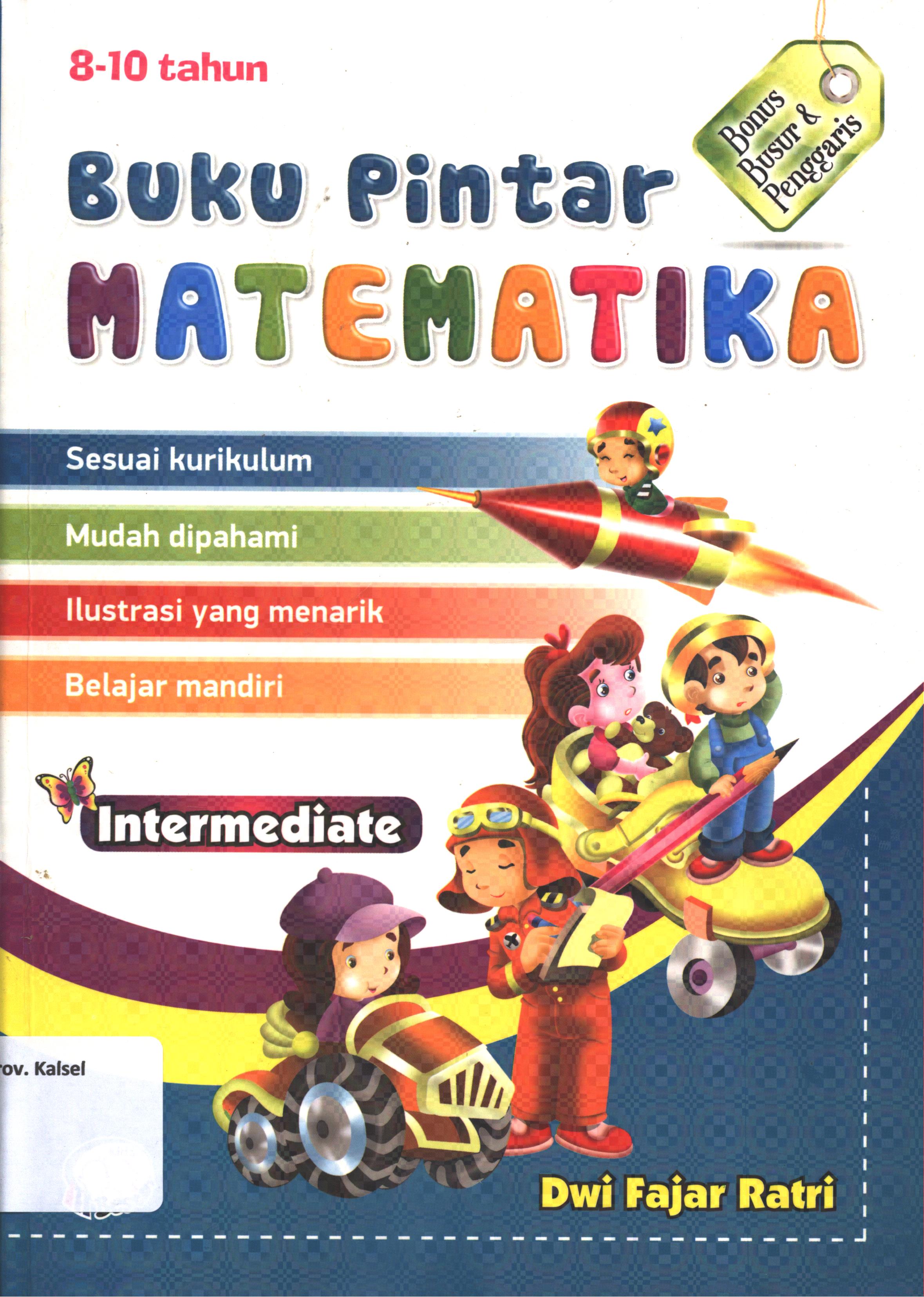Cover Buku pintar matematika 8-10 tahun (Intermediate) / Dwi Fajar Ratri ; editor, Mia Yuniati, Dede Abdurohman.