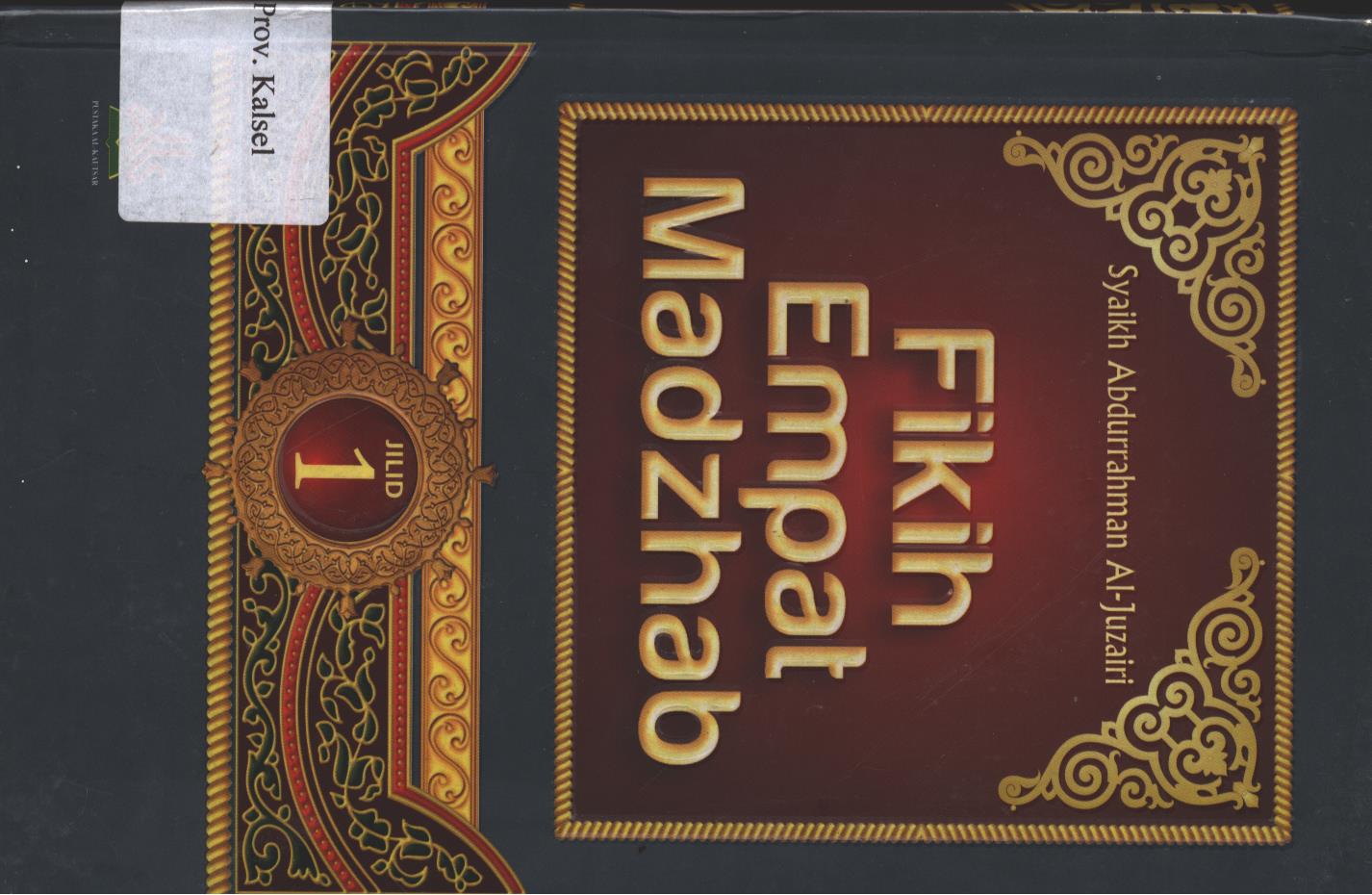 Cover Fikih Empat Madzhab :  Jilid 1 / Editor, Abduh Zulfidar Akaha ; Penerjemah, Shofa'u Qolbi Djabir