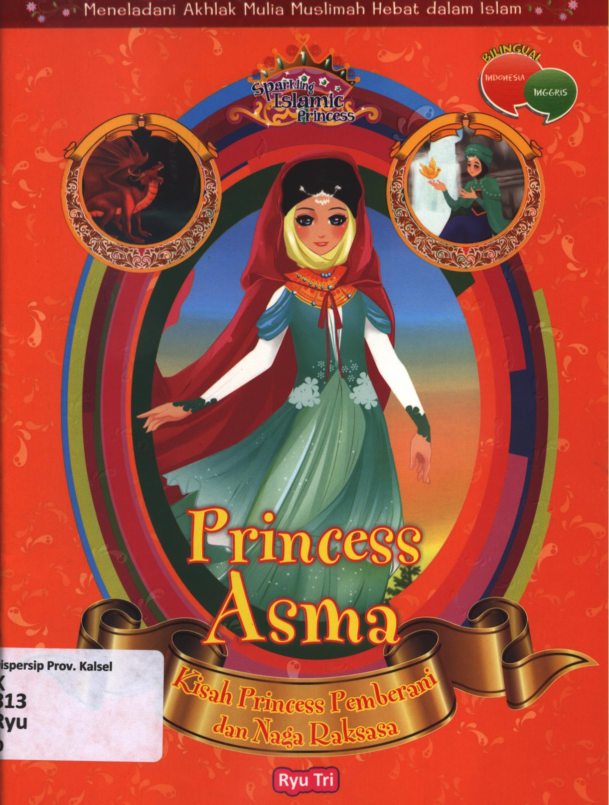 Cover Princess Asma :  kisah princess pemberani dan naga raksasa / Ryu Tri ; editor, Herlina Sitorus