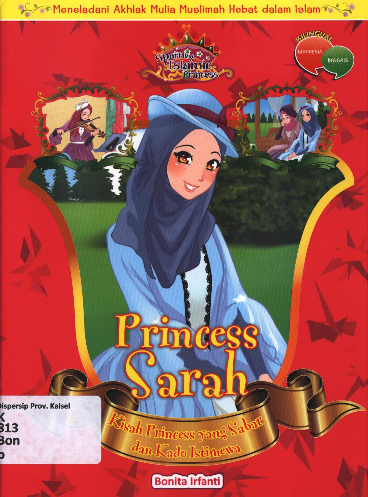 Cover Princess Sarah :  kisah princess yang sabar dan kado istimewa / Bonita Irfanti; editor, Herlina Sitorus