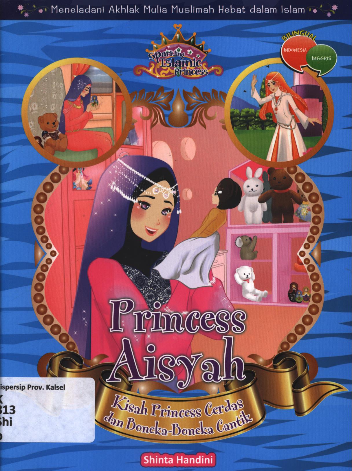 Cover Princess Aisyah :  kisah princess cerdas dan boneka-boneka cantik / Shinta Handini ; editor, Herlina Sitorus