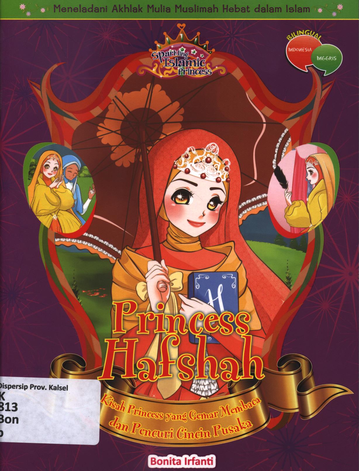 Cover Princess Hafshah :  kisah princess yang gemar membaca dan pencuri cincin pusaka / Bonita Irfanti; editor, Herlina Sitorus